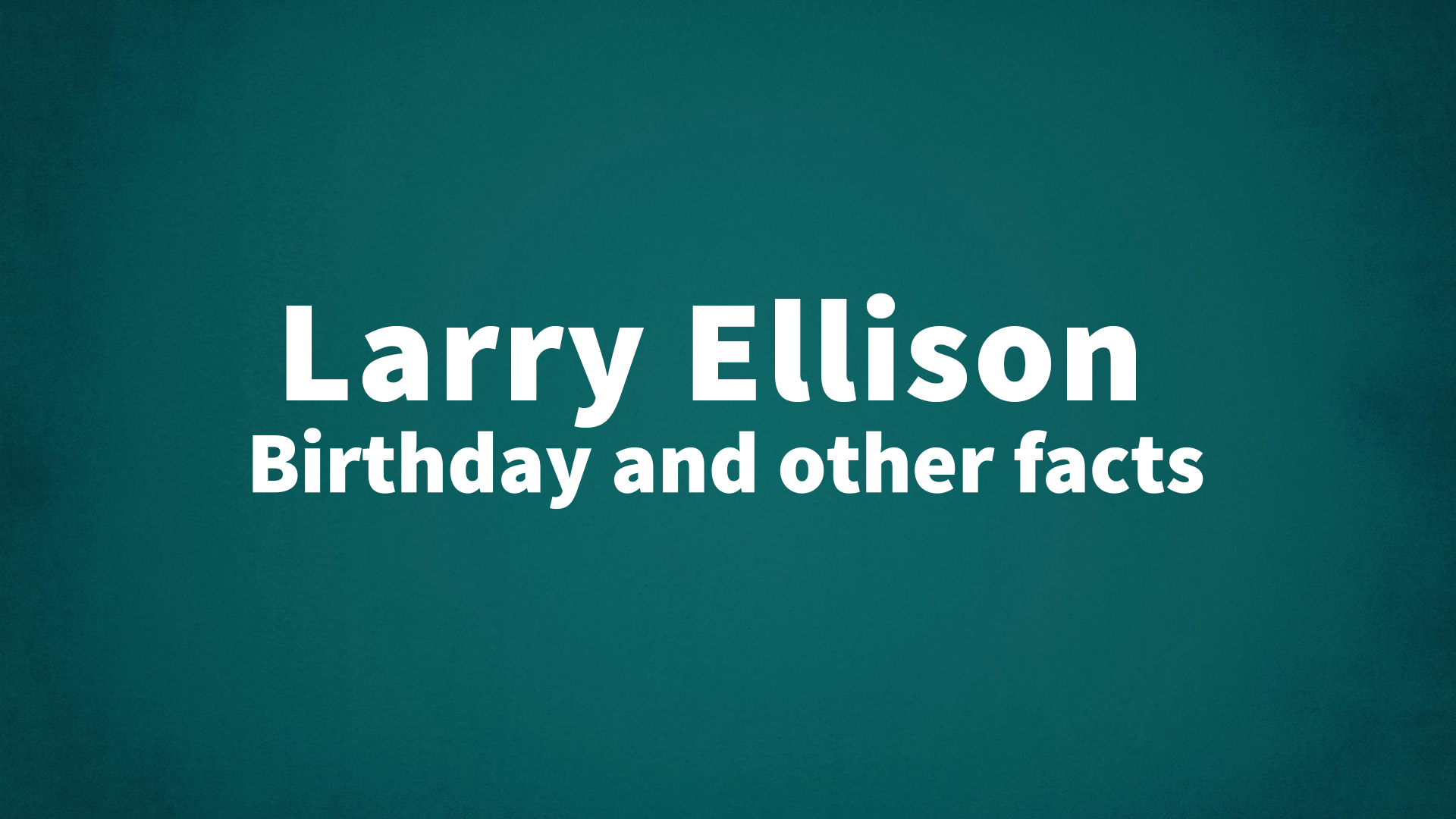 title image for Larry Ellison birthday