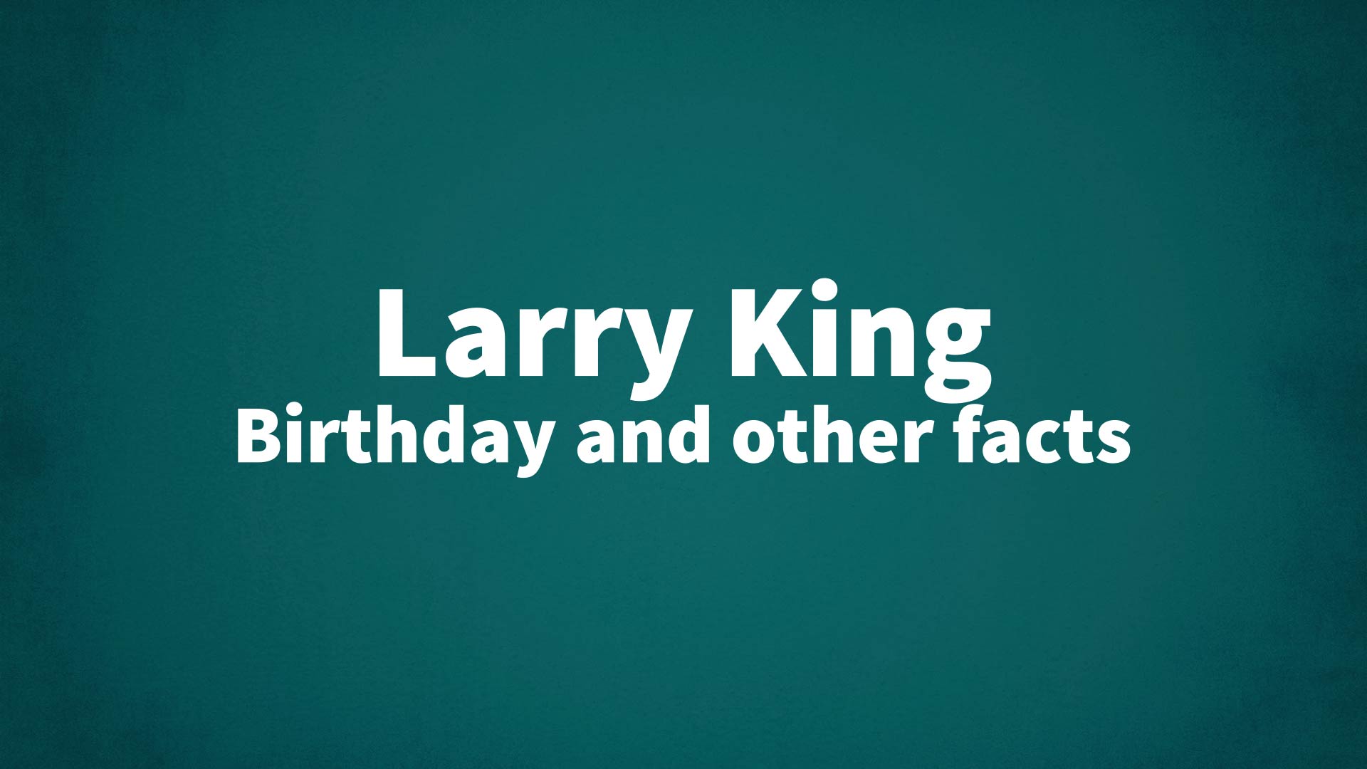 title image for Larry King birthday