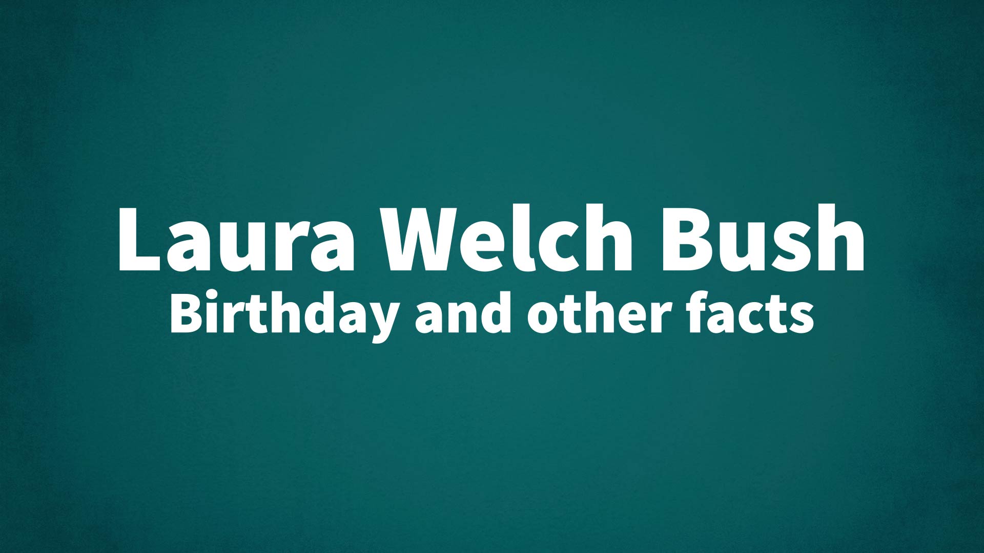 title image for Laura Welch Bush birthday