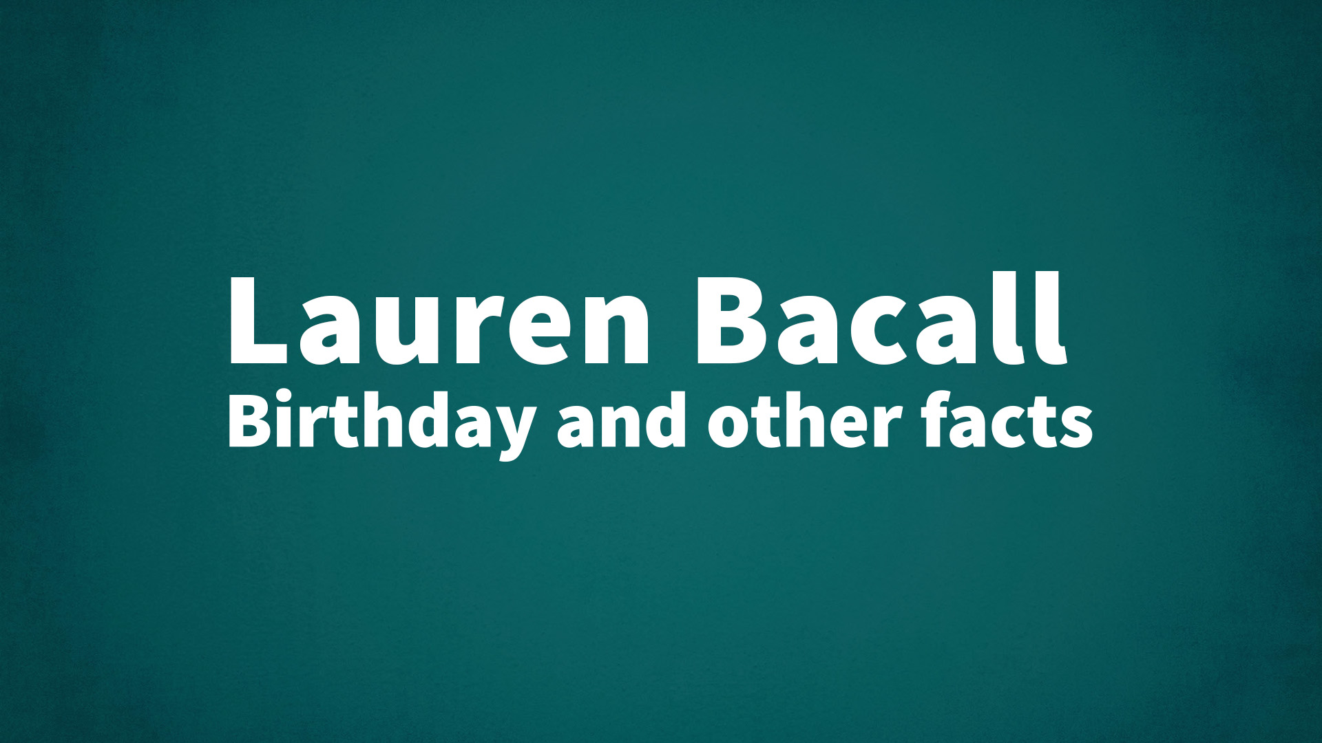 title image for Lauren Bacall birthday