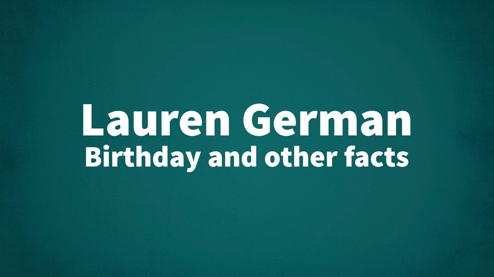 title image for Lauren German birthday