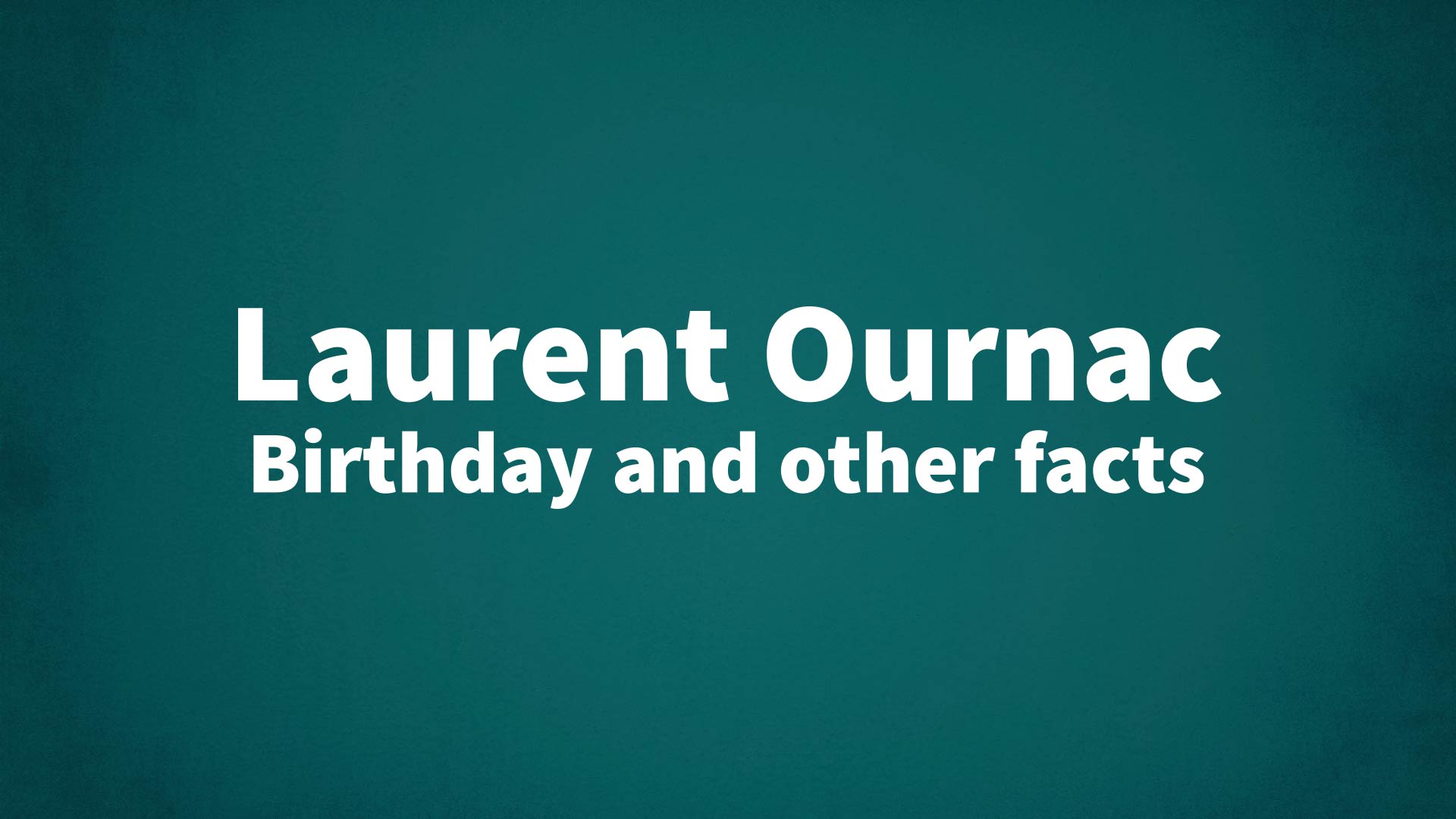 title image for Laurent Ournac birthday