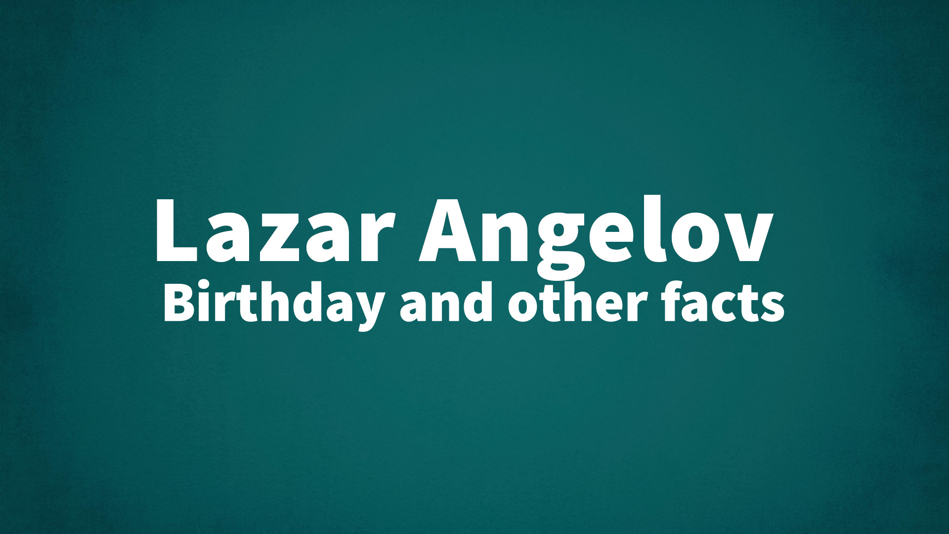 title image for Lazar Angelov birthday