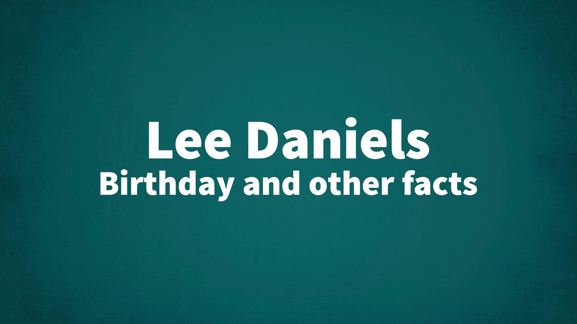 title image for Lee Daniels birthday