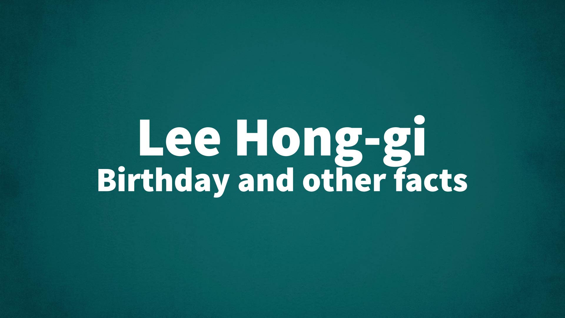 title image for Lee Hong-gi birthday