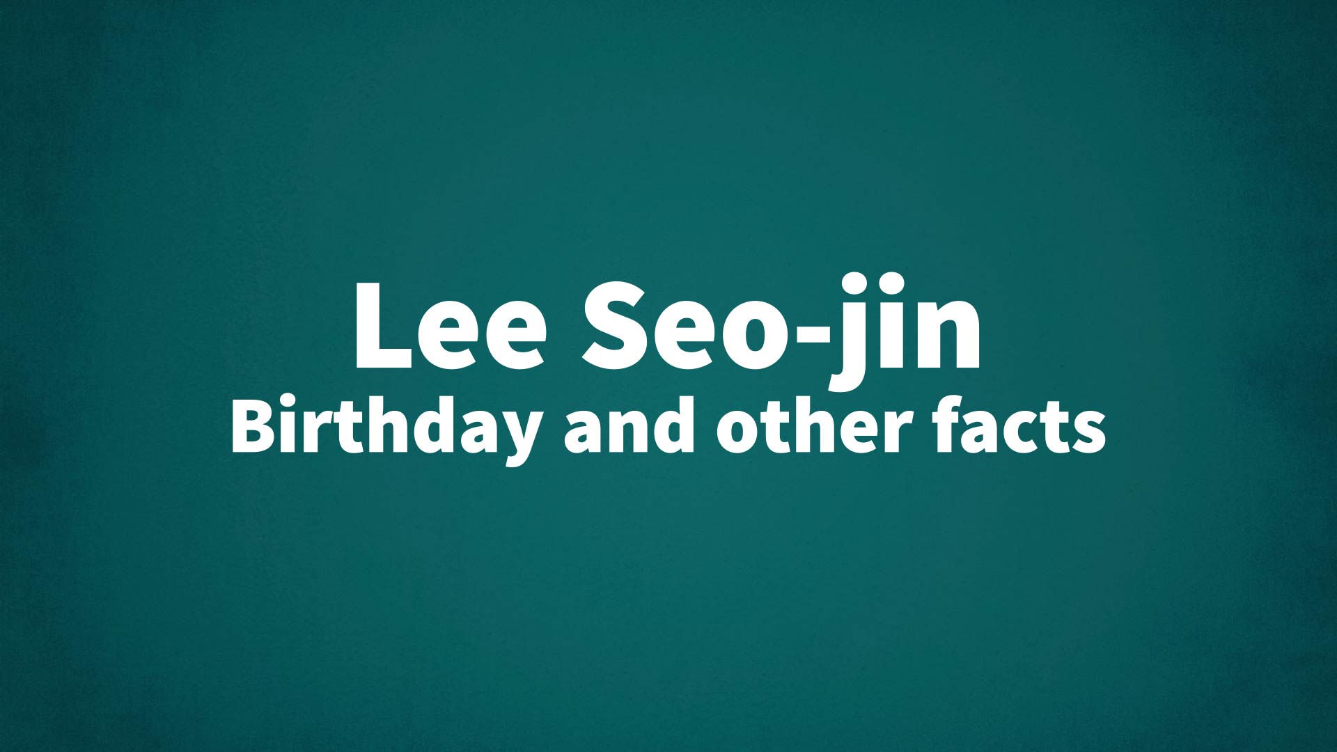 title image for Lee Seo-jin birthday