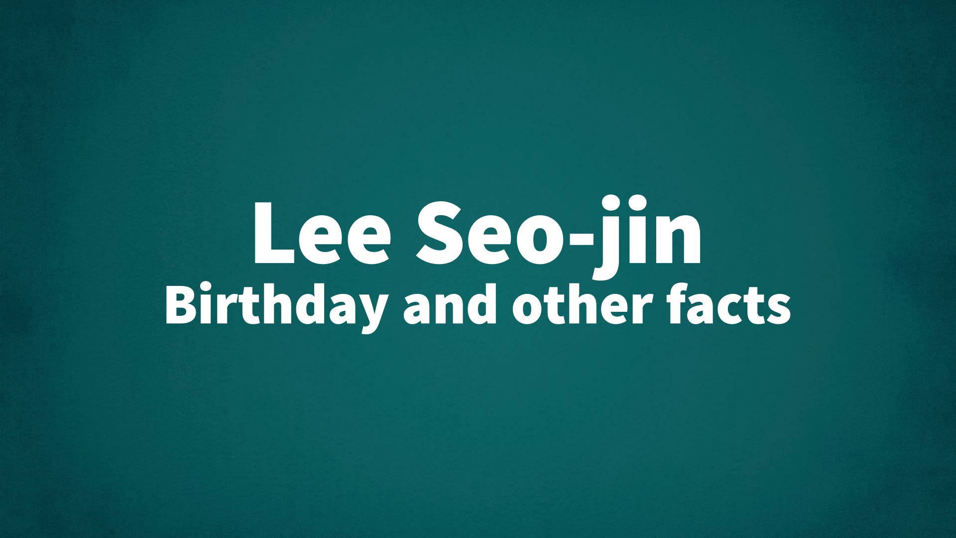 title image for Lee Seo-jin birthday