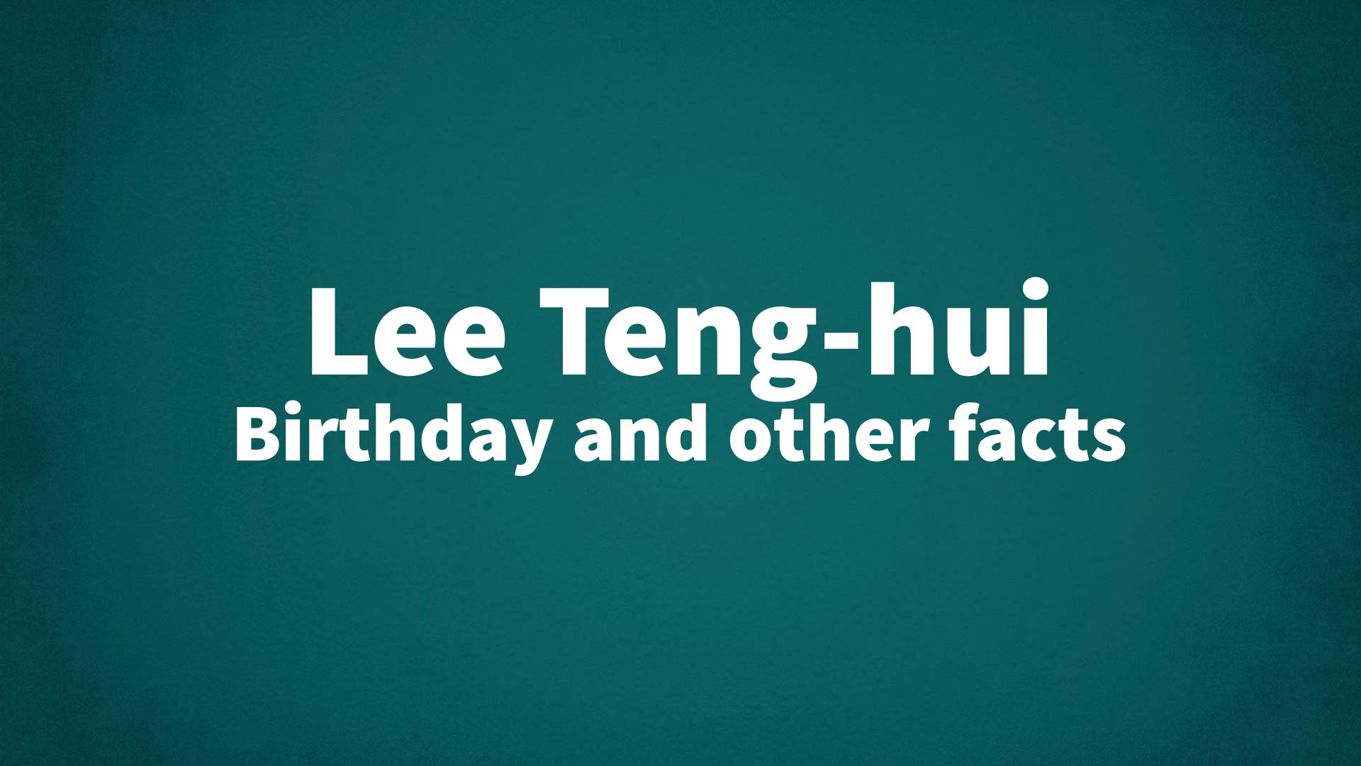 title image for Lee Teng-hui birthday