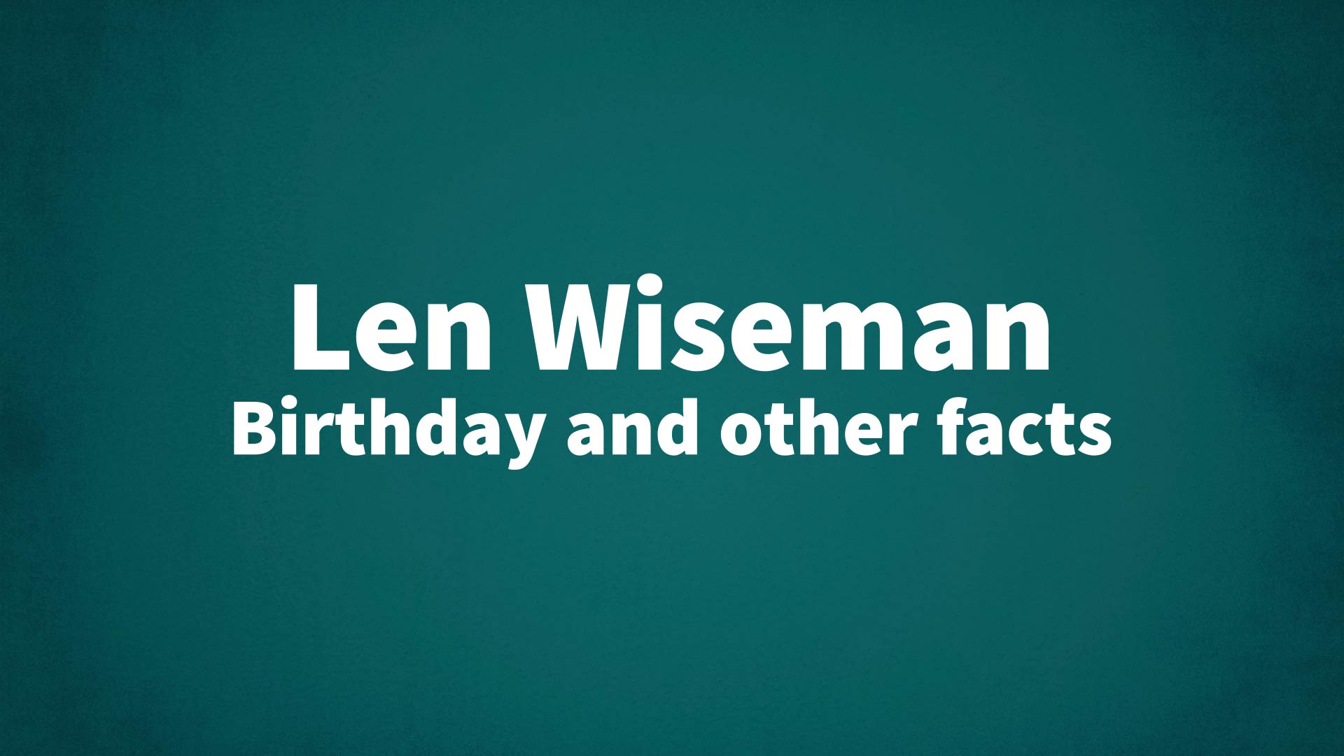 title image for Len Wiseman birthday