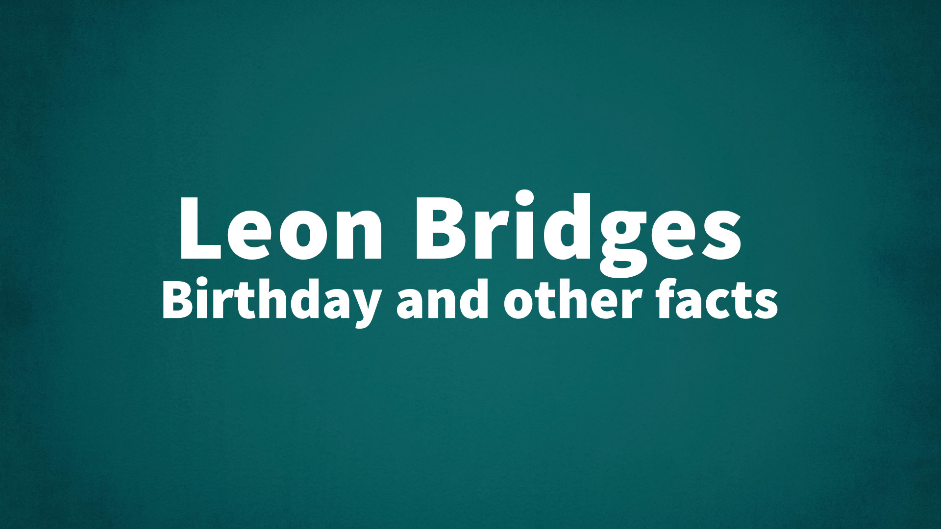 title image for Leon Bridges birthday