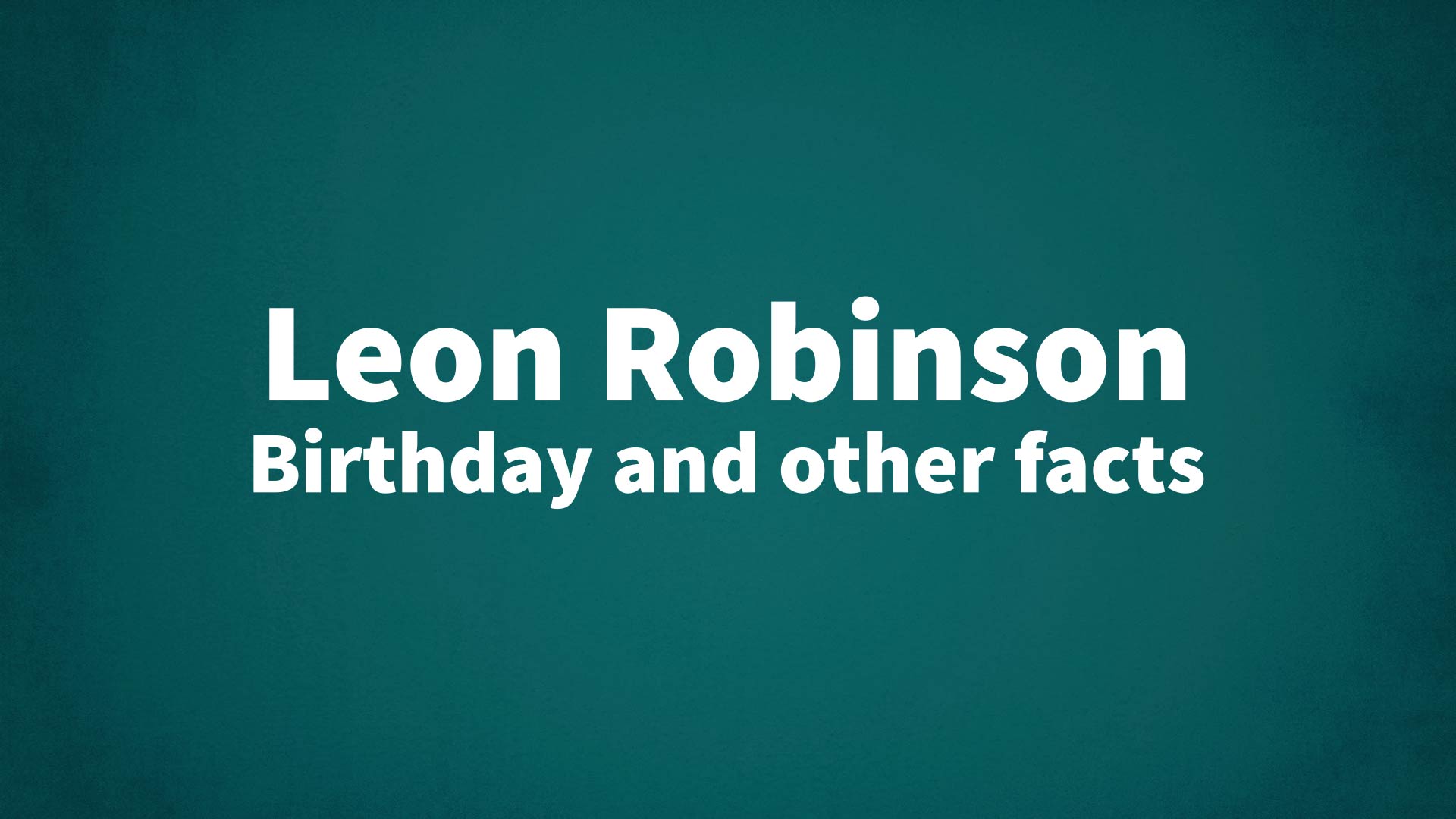 title image for Leon Robinson birthday