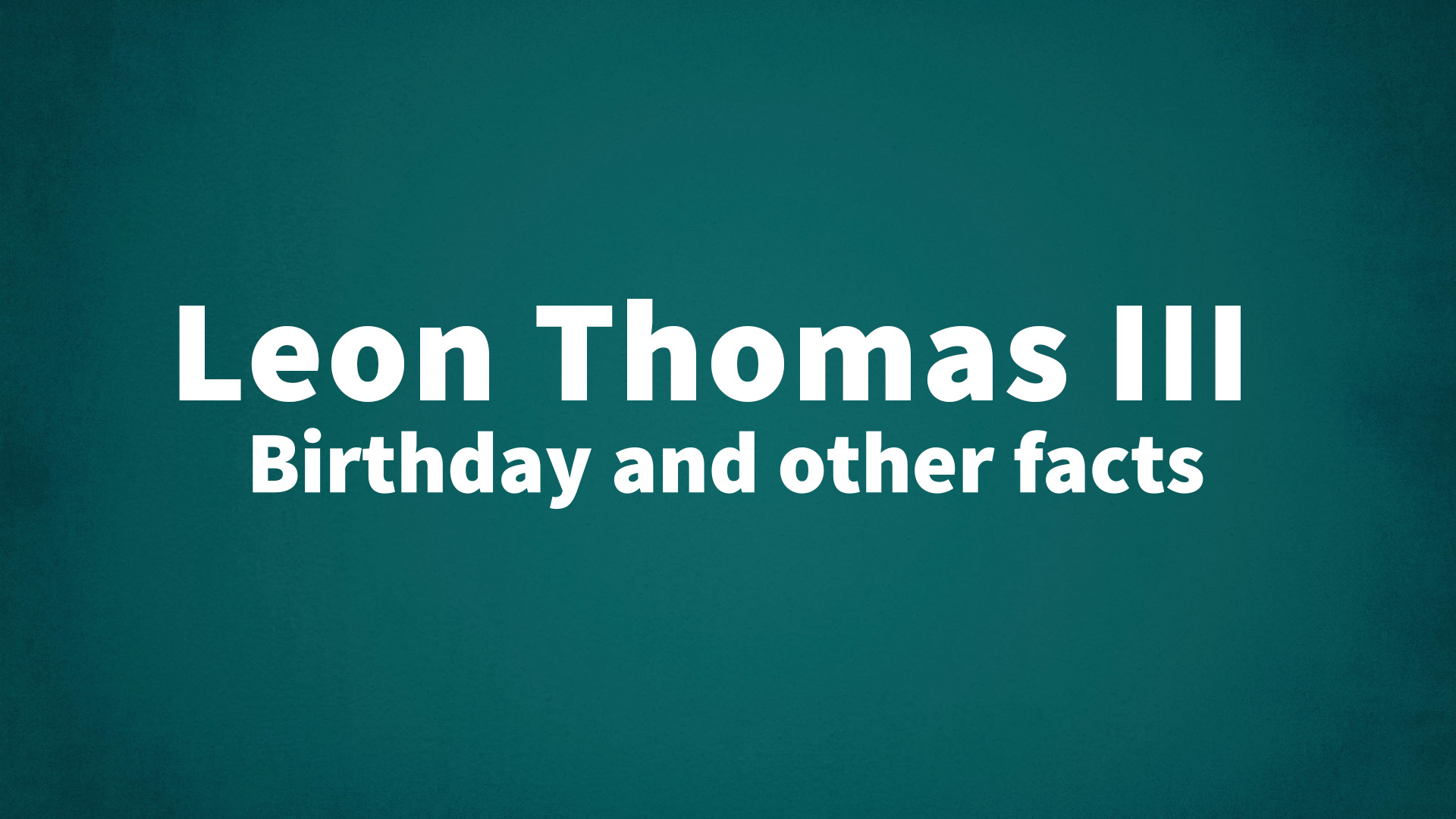 title image for Leon Thomas III birthday