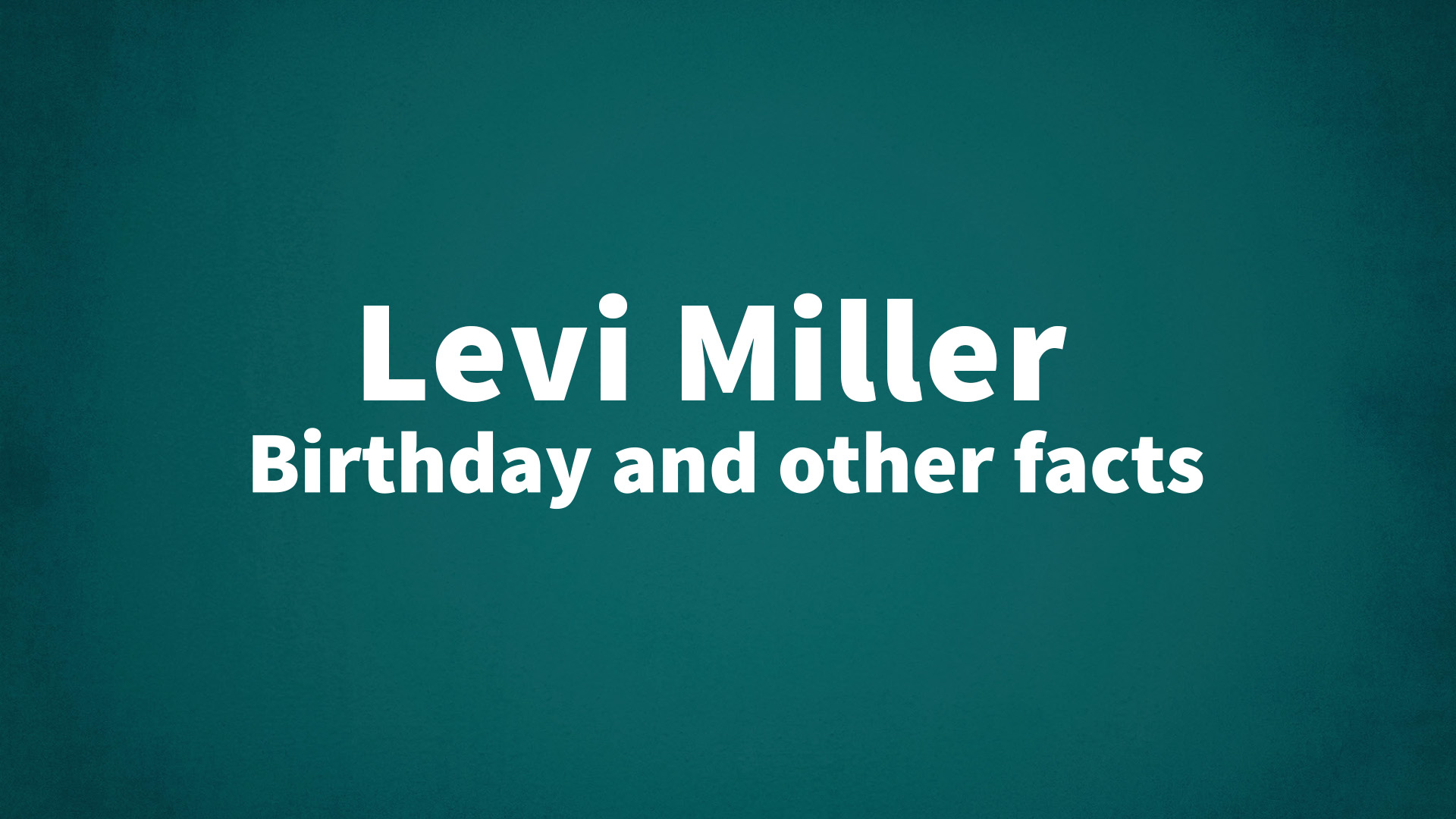 title image for Levi Miller birthday