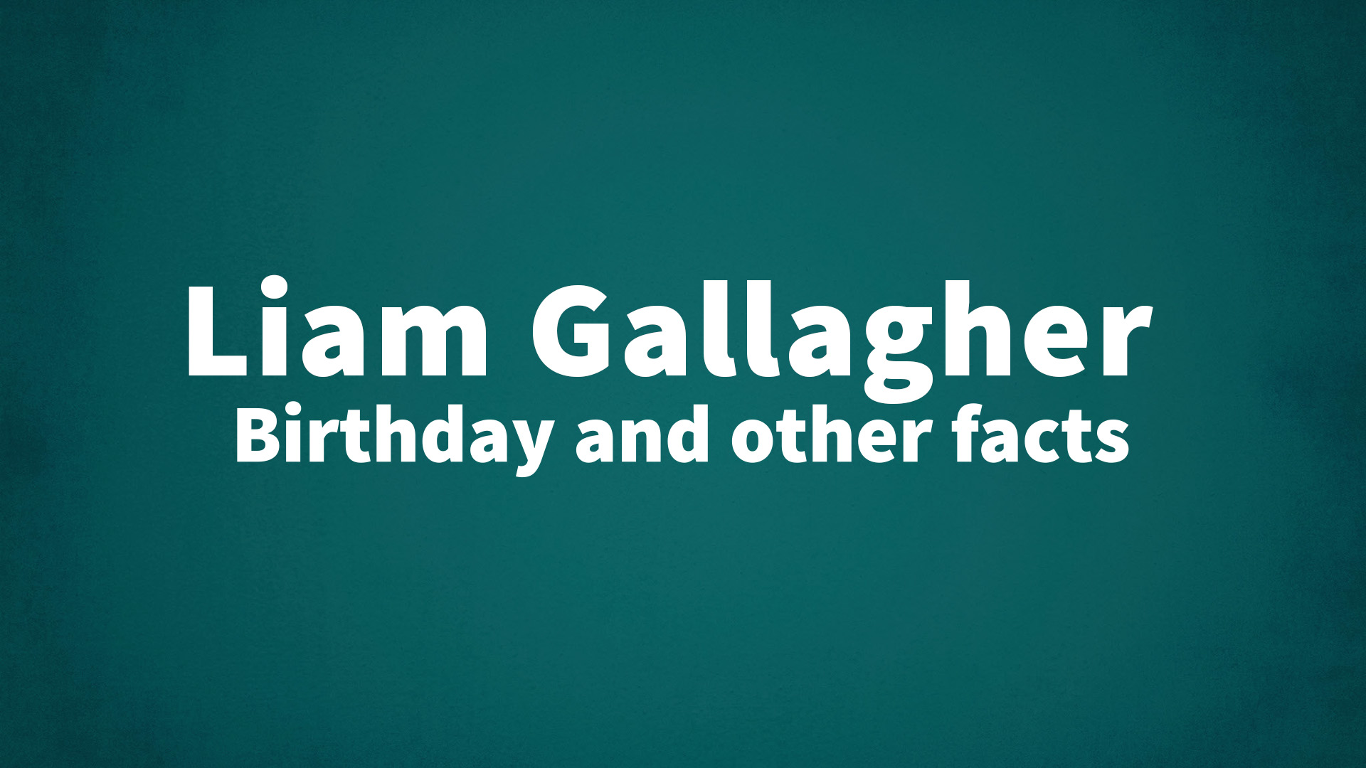 title image for Liam Gallagher birthday