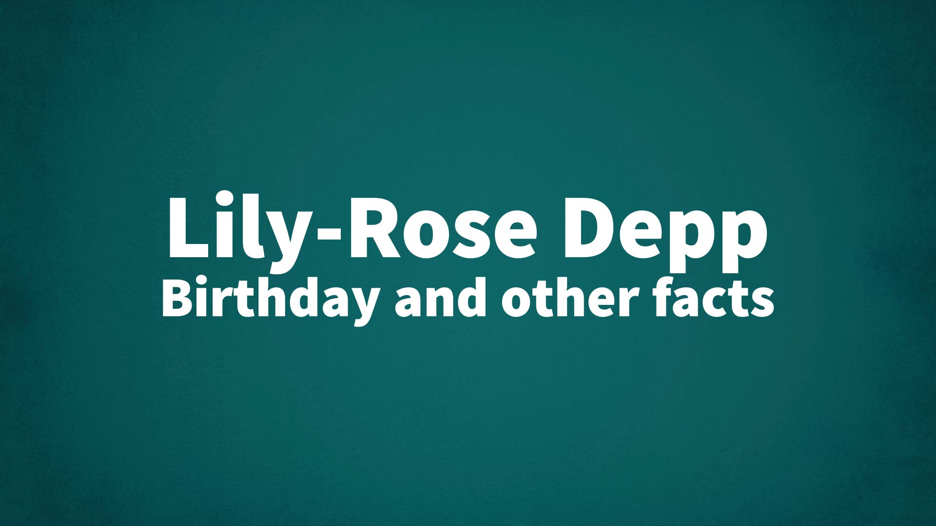 title image for Lily-Rose Depp birthday