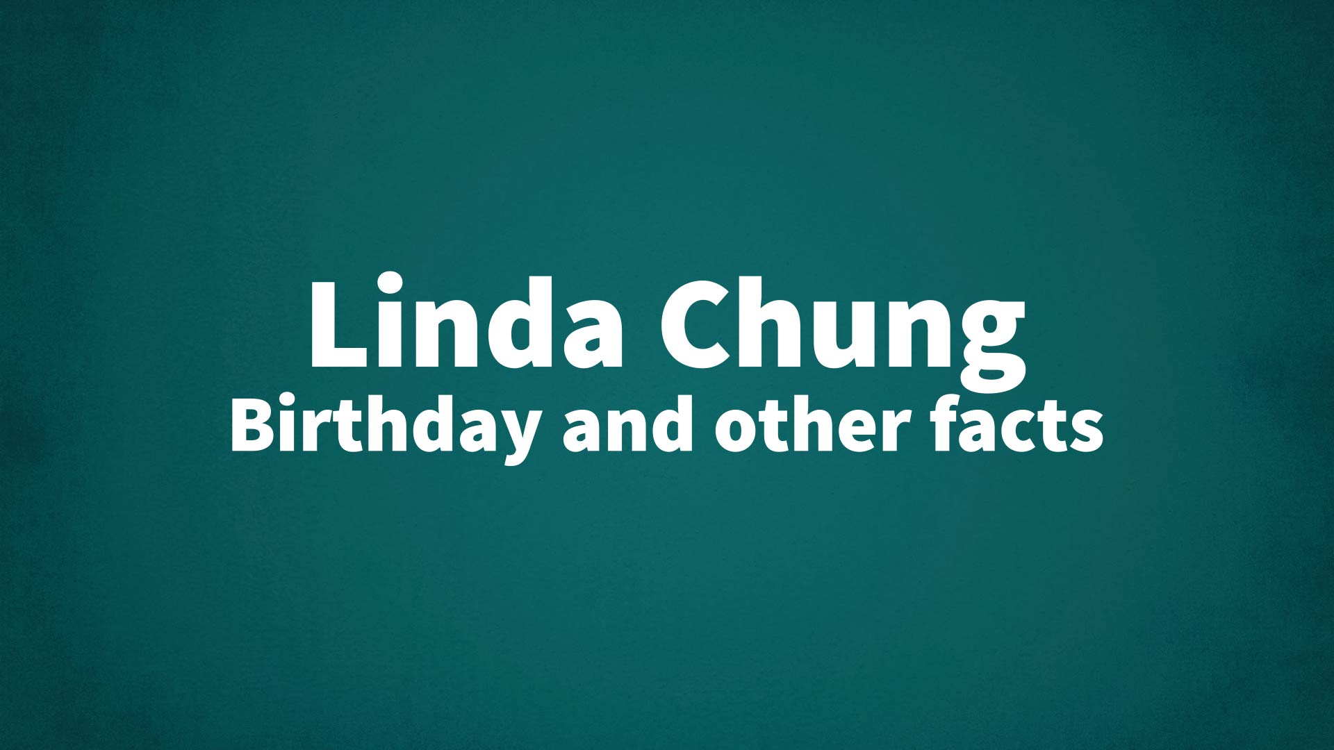 title image for Linda Chung birthday