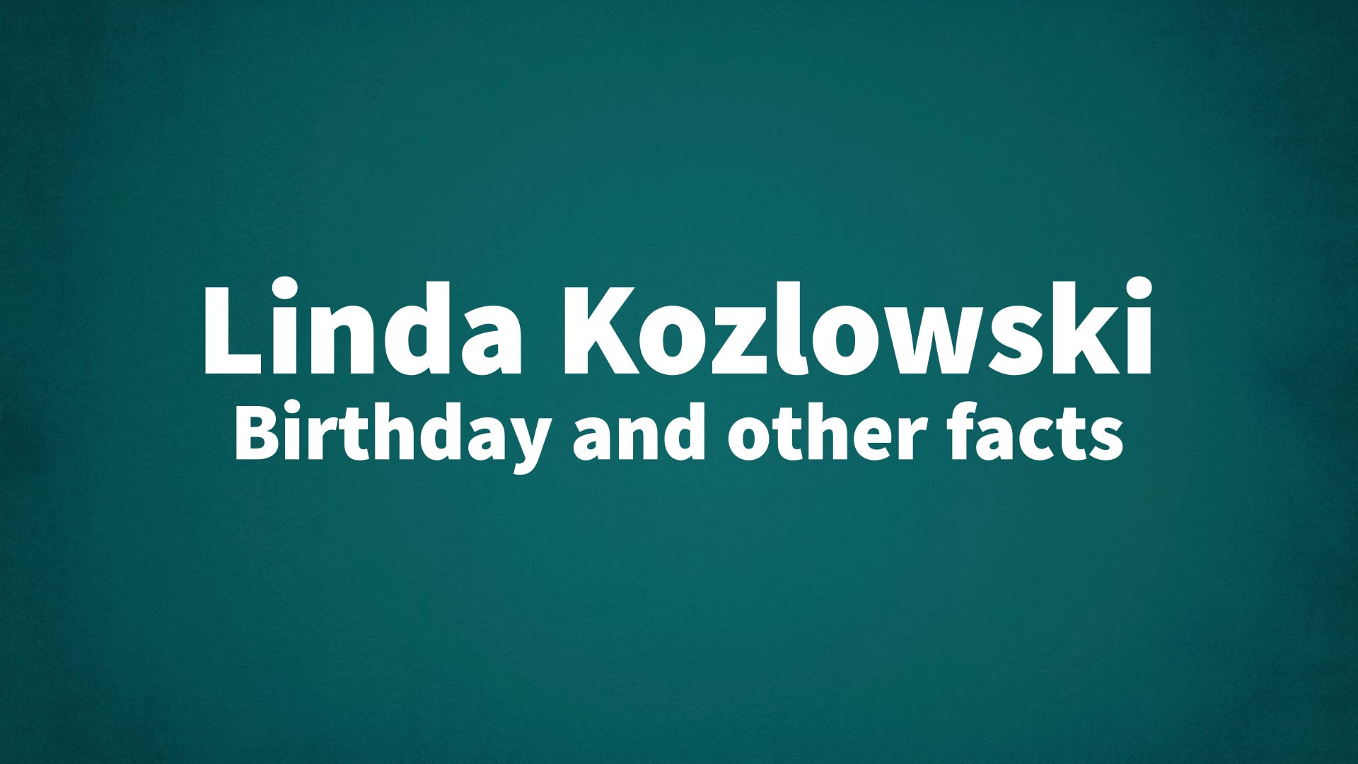 title image for Linda Kozlowski birthday