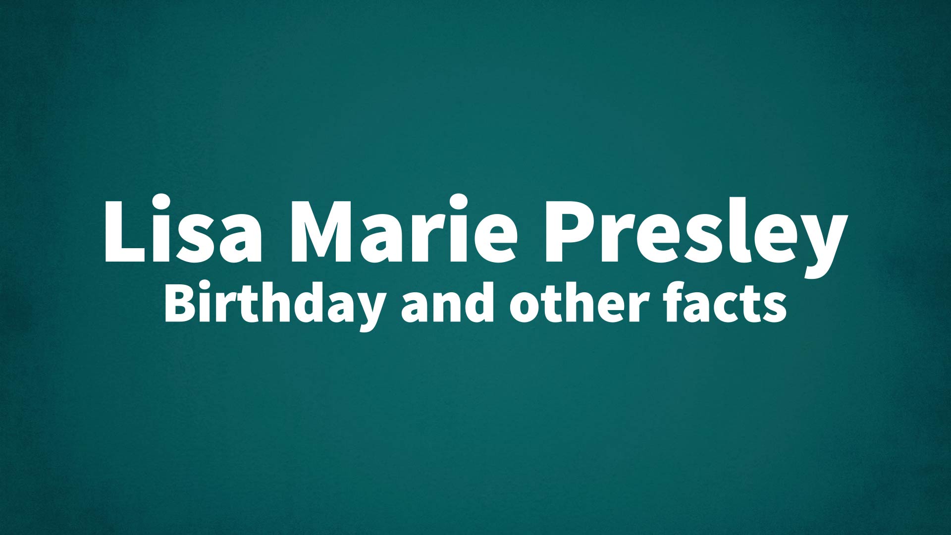 title image for Lisa Marie Presley birthday