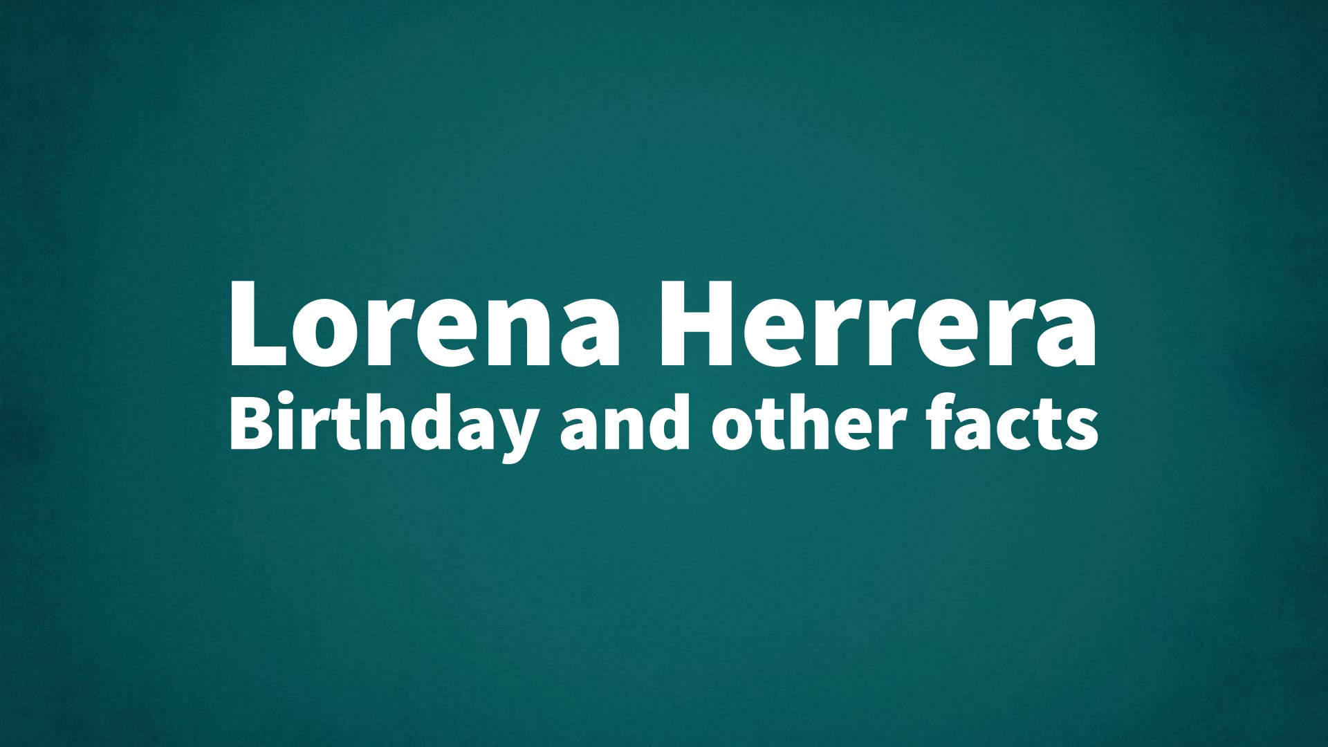 title image for Lorena Herrera birthday