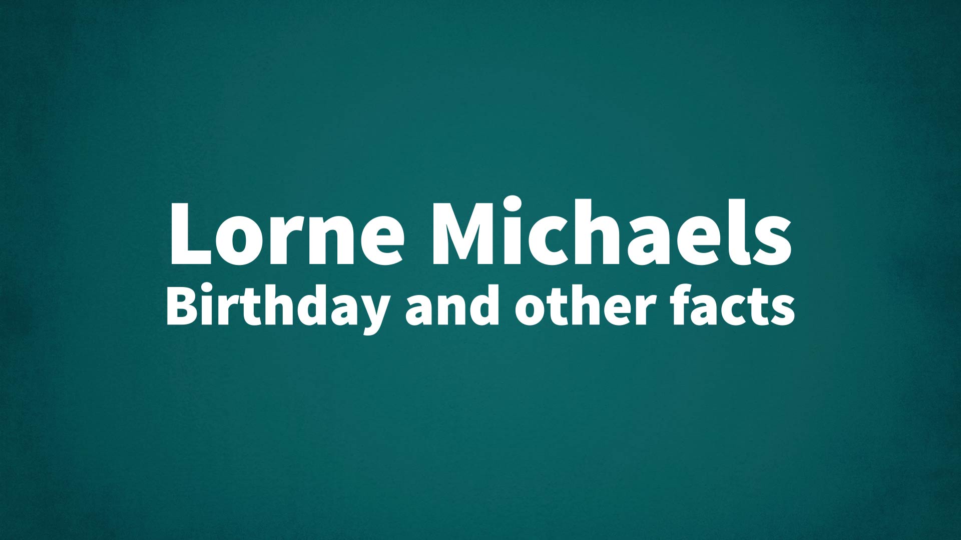 title image for Lorne Michaels birthday