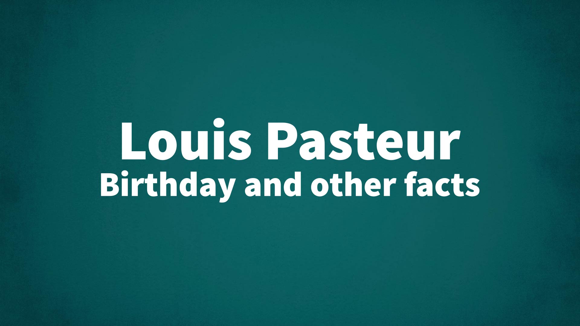title image for Louis Pasteur birthday
