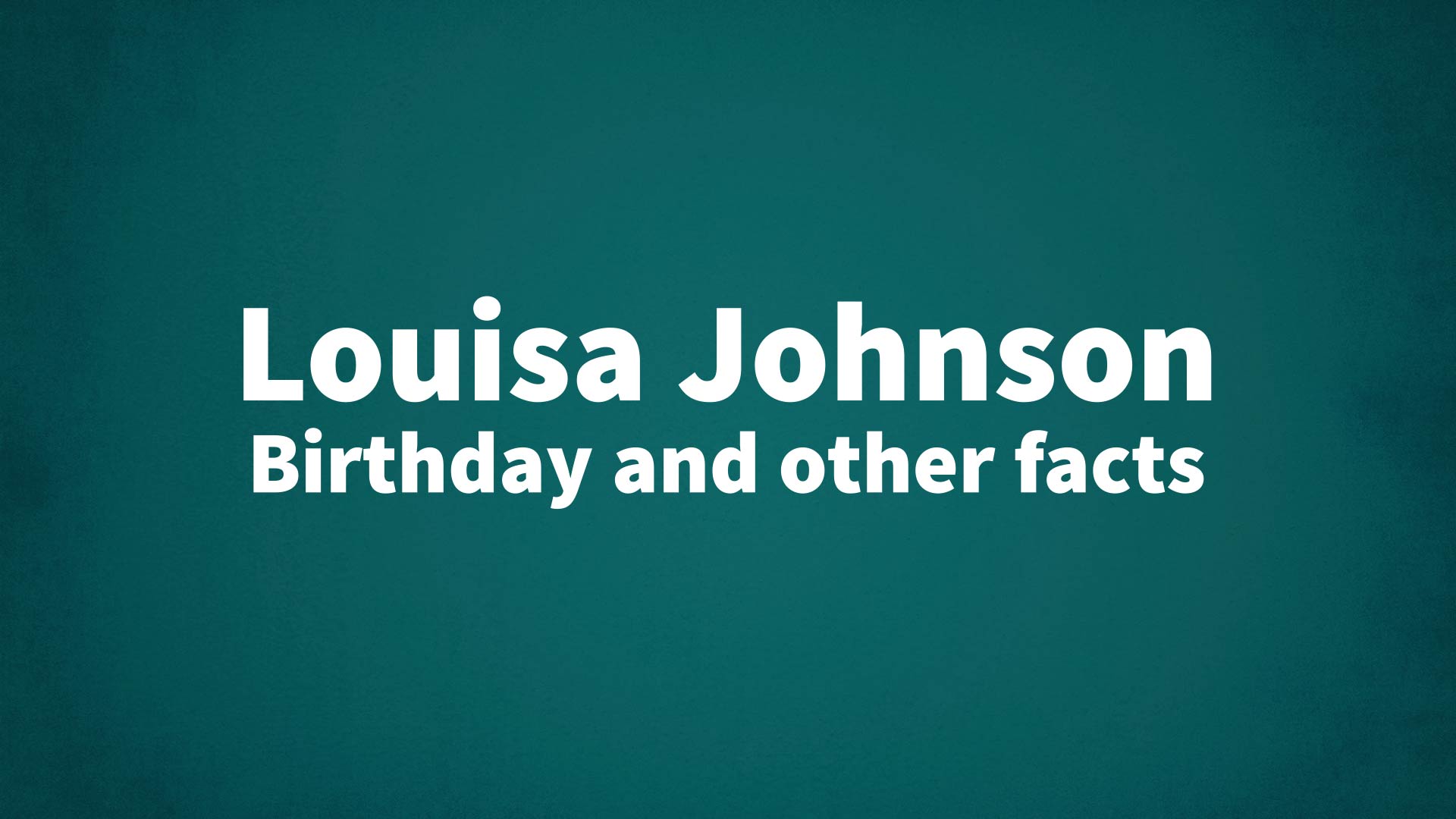 title image for Louisa Johnson birthday