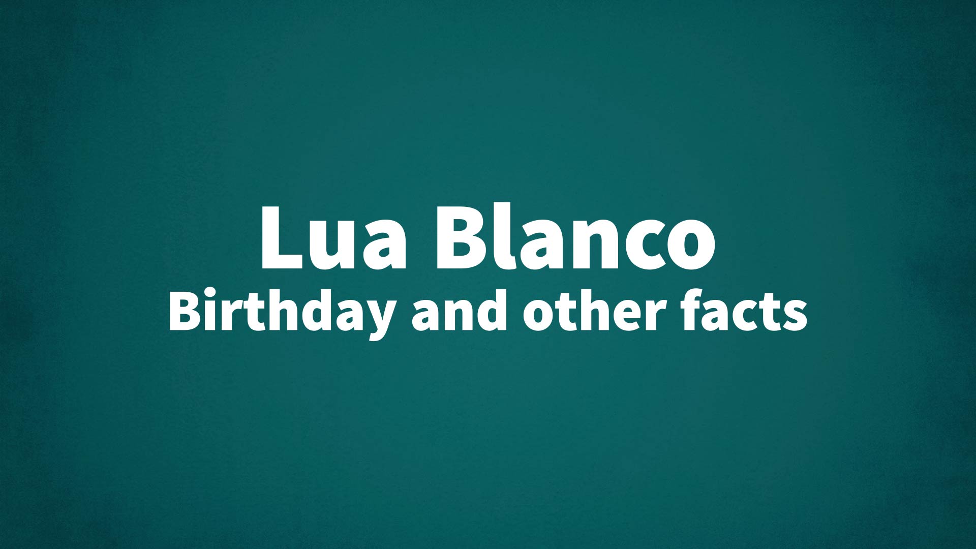 title image for Lua Blanco birthday