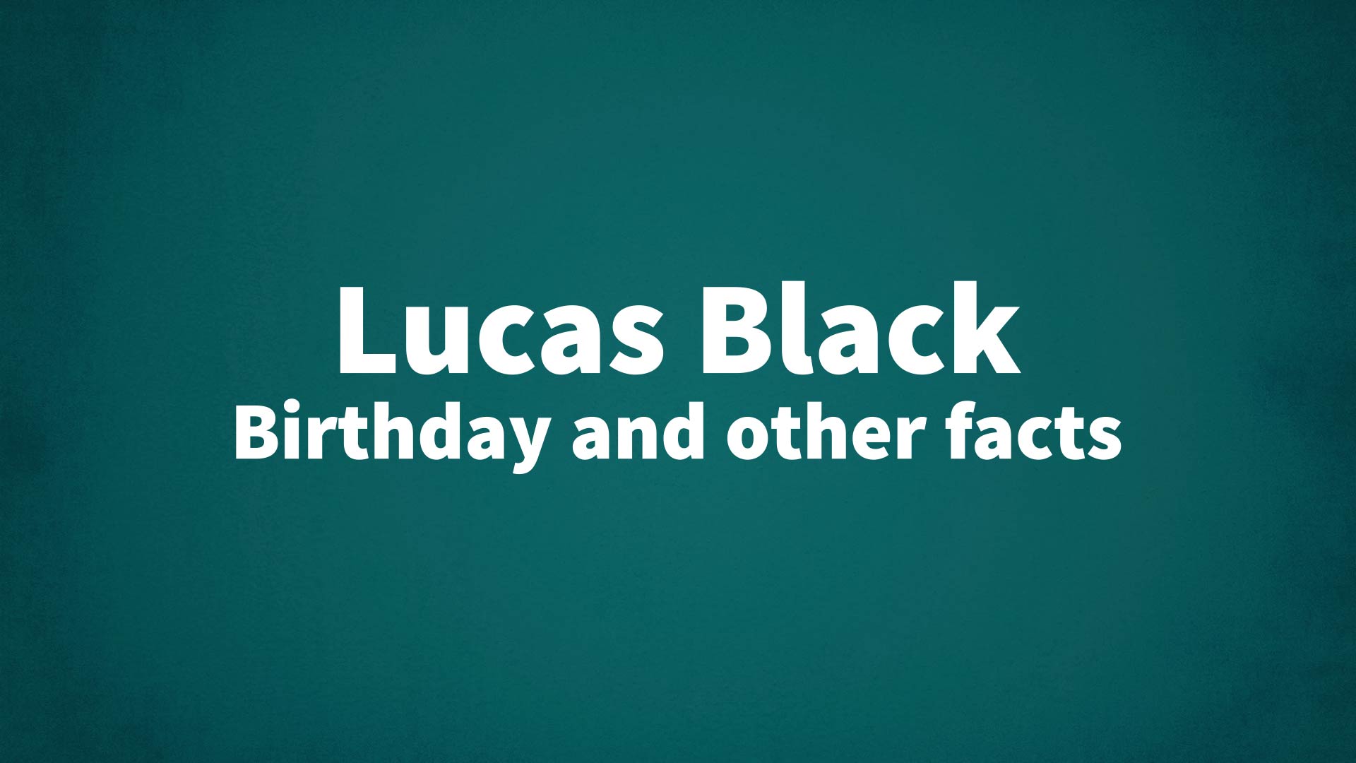 title image for Lucas Black birthday