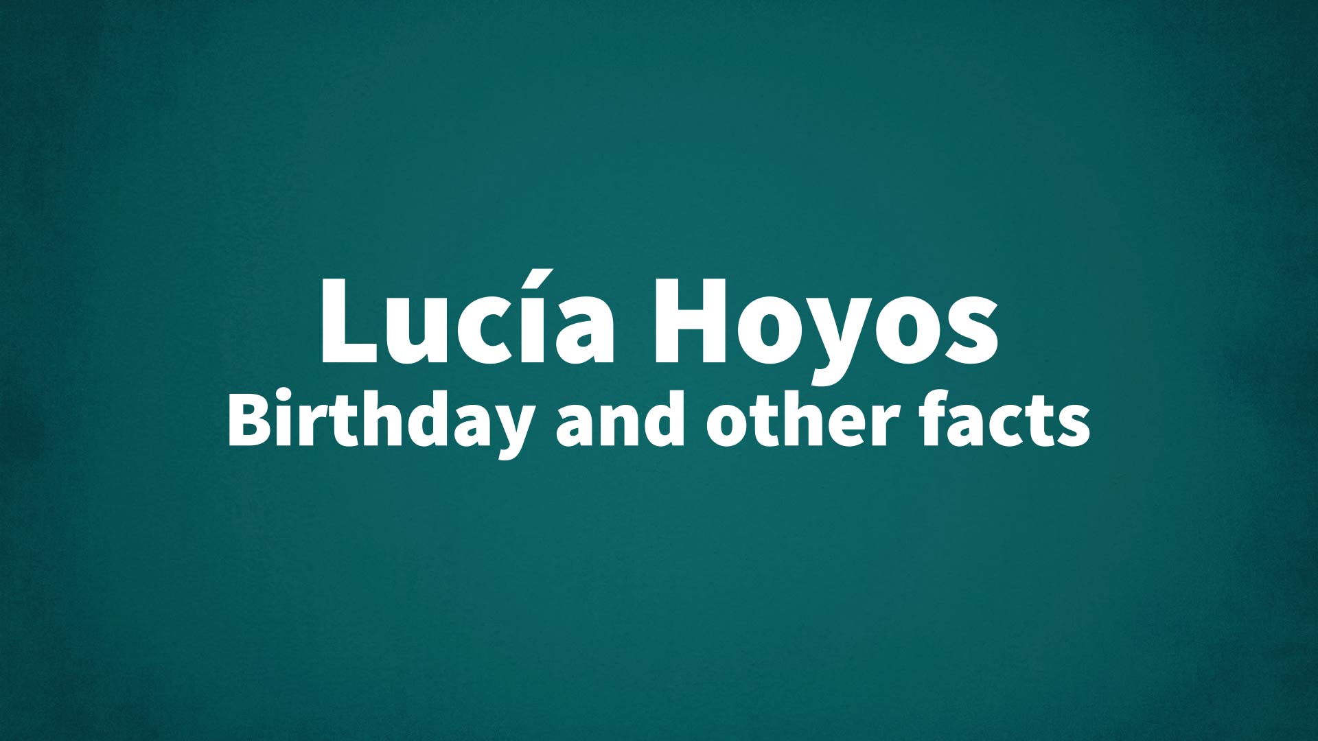 title image for Lucía Hoyos birthday