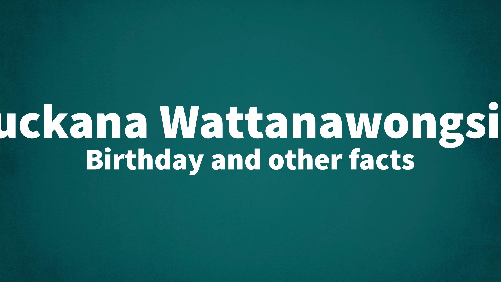 title image for Luckana Wattanawongsiri birthday