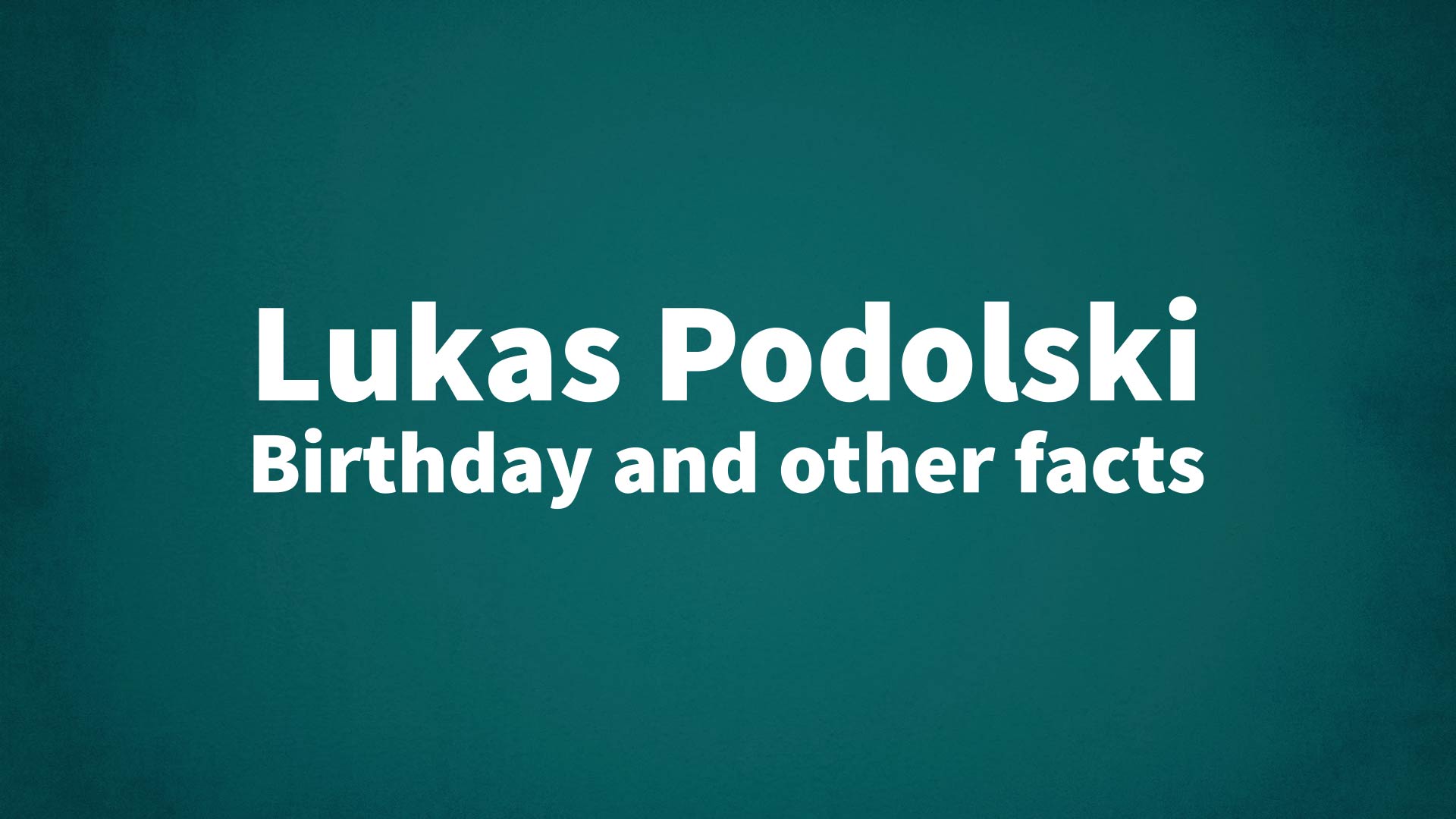 title image for Lukas Podolski birthday