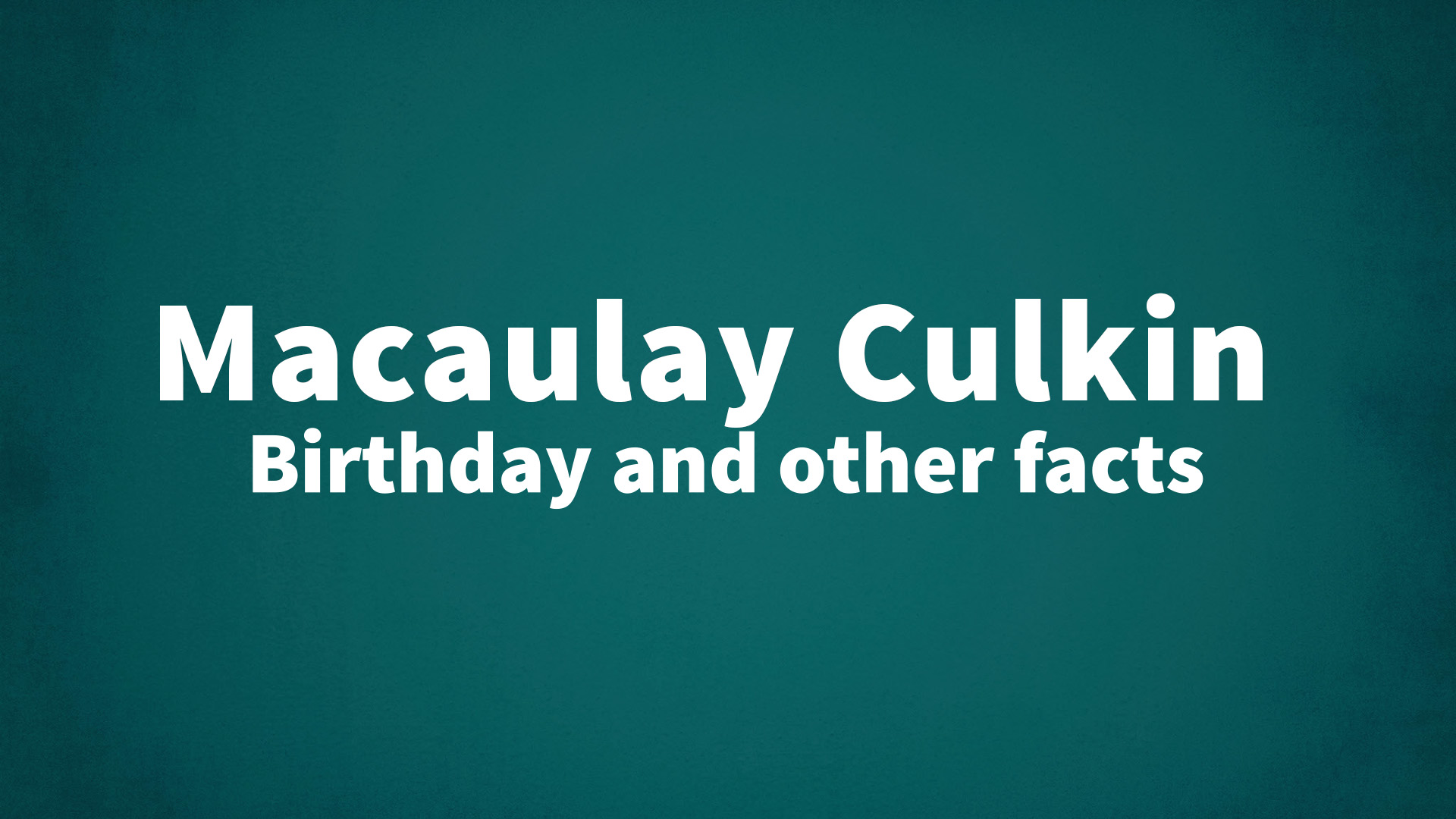 title image for Macaulay Culkin birthday