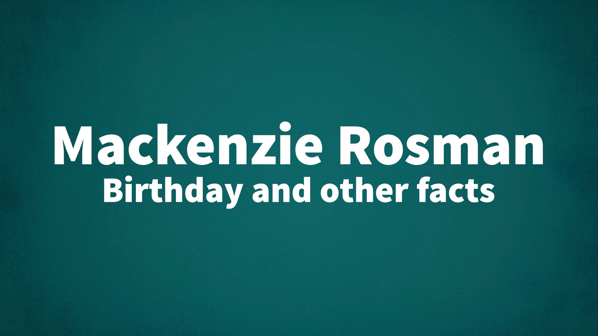 title image for Mackenzie Rosman birthday