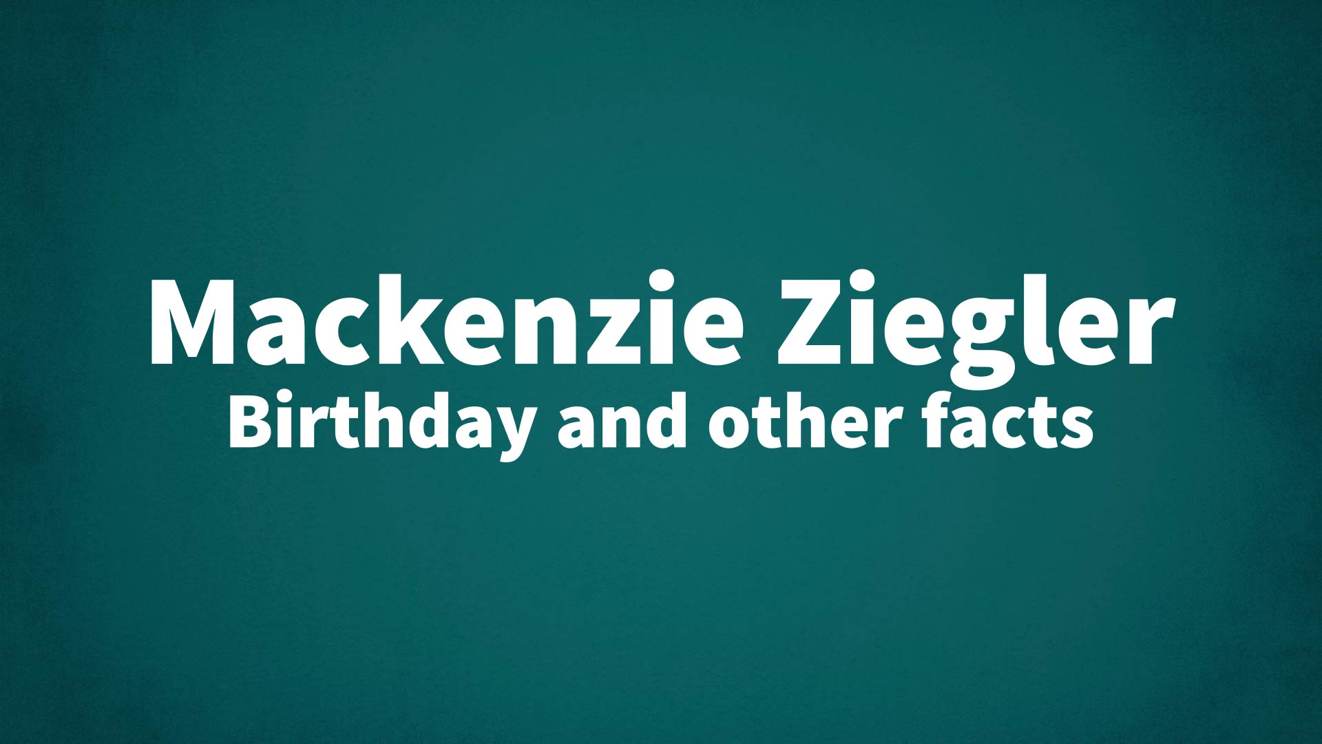 title image for Mackenzie Ziegler birthday