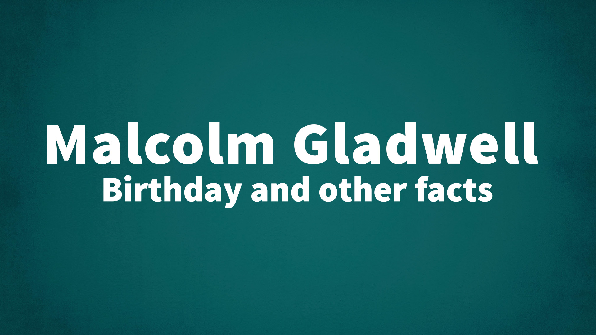 title image for Malcolm Gladwell birthday