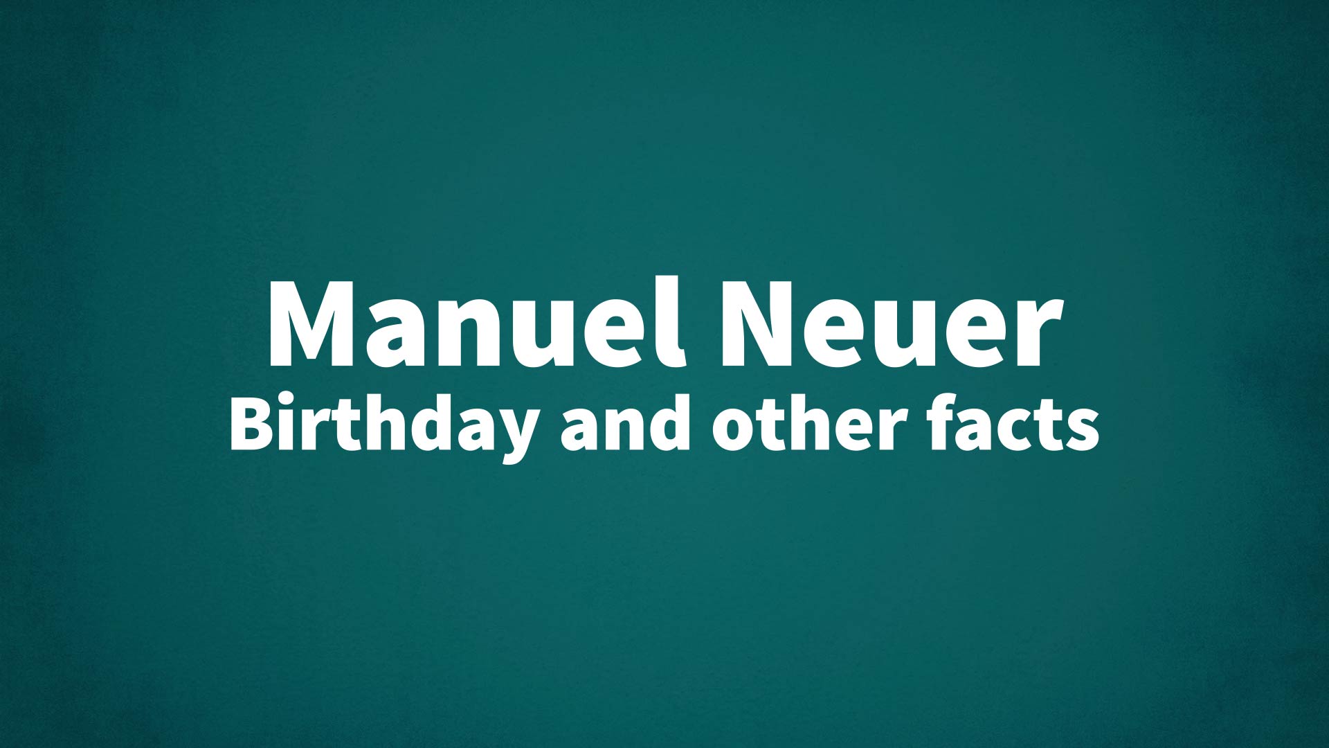 title image for Manuel Neuer birthday