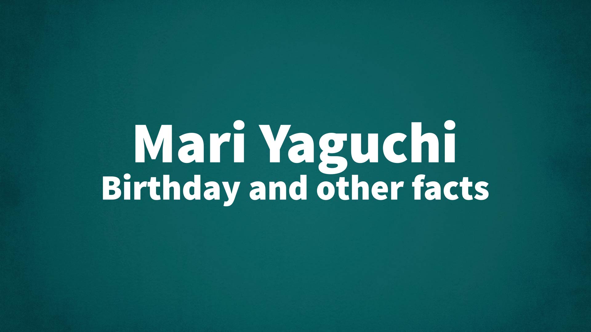 title image for Mari Yaguchi birthday