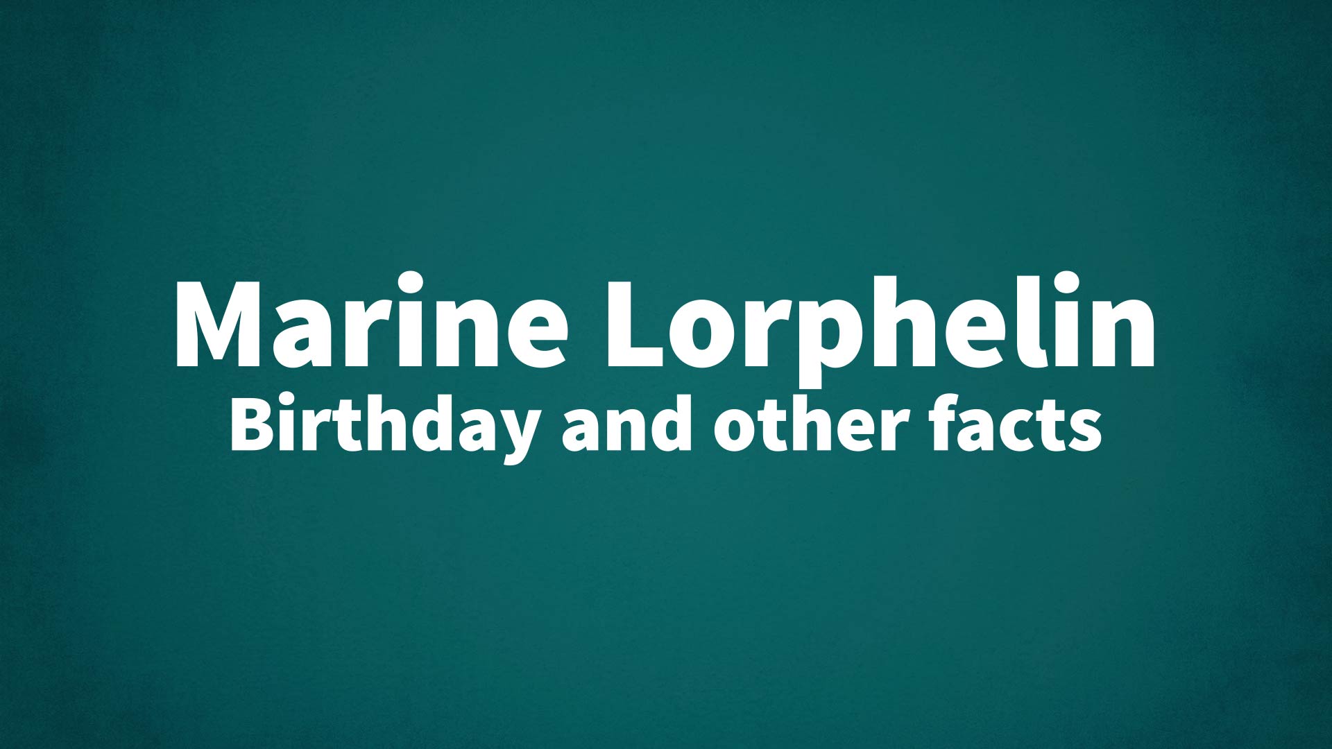 title image for Marine Lorphelin birthday