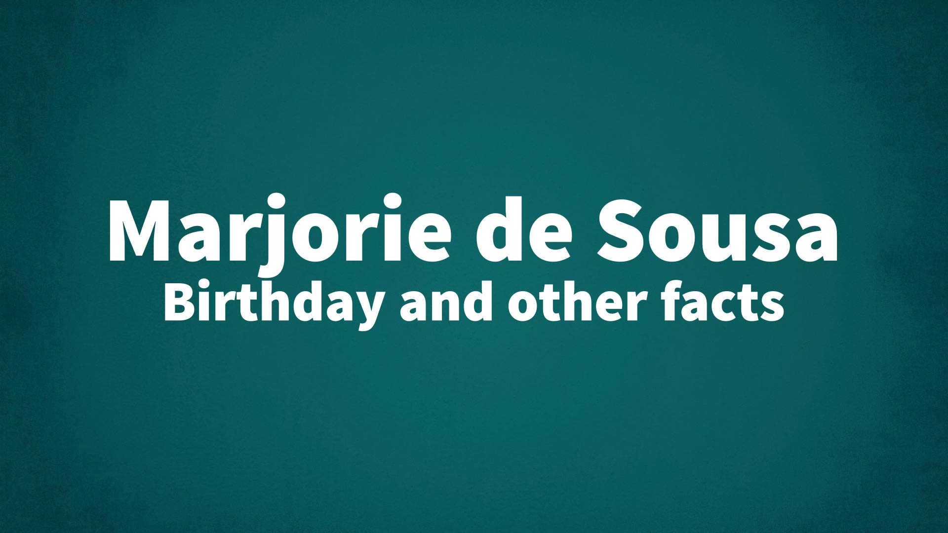 title image for Marjorie de Sousa birthday