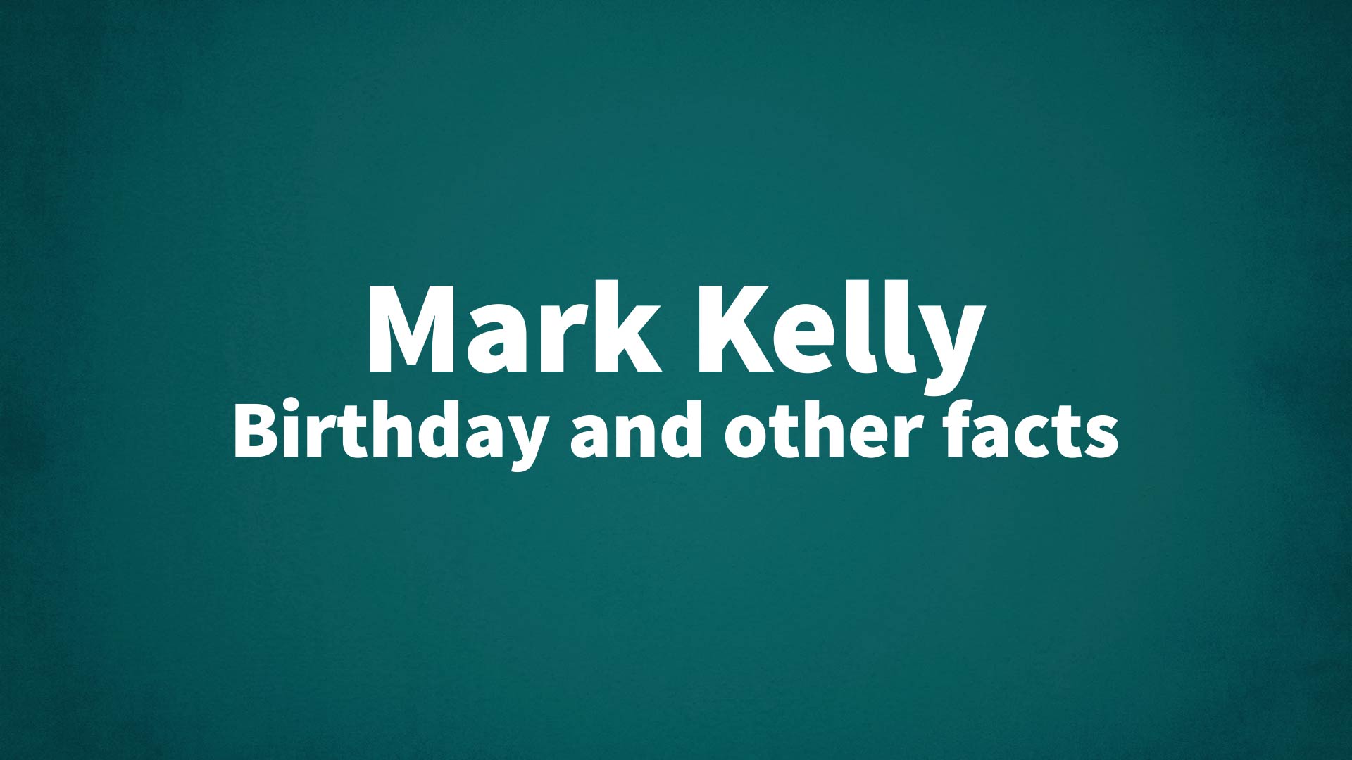 title image for Mark Kelly birthday
