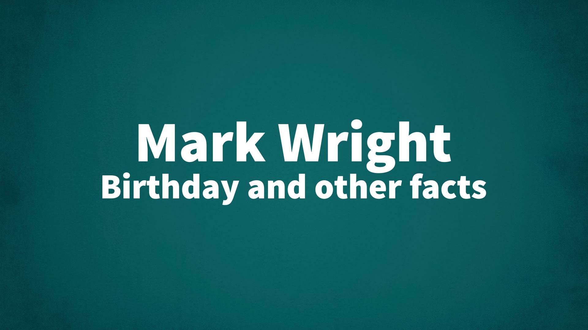 title image for Mark Wright birthday