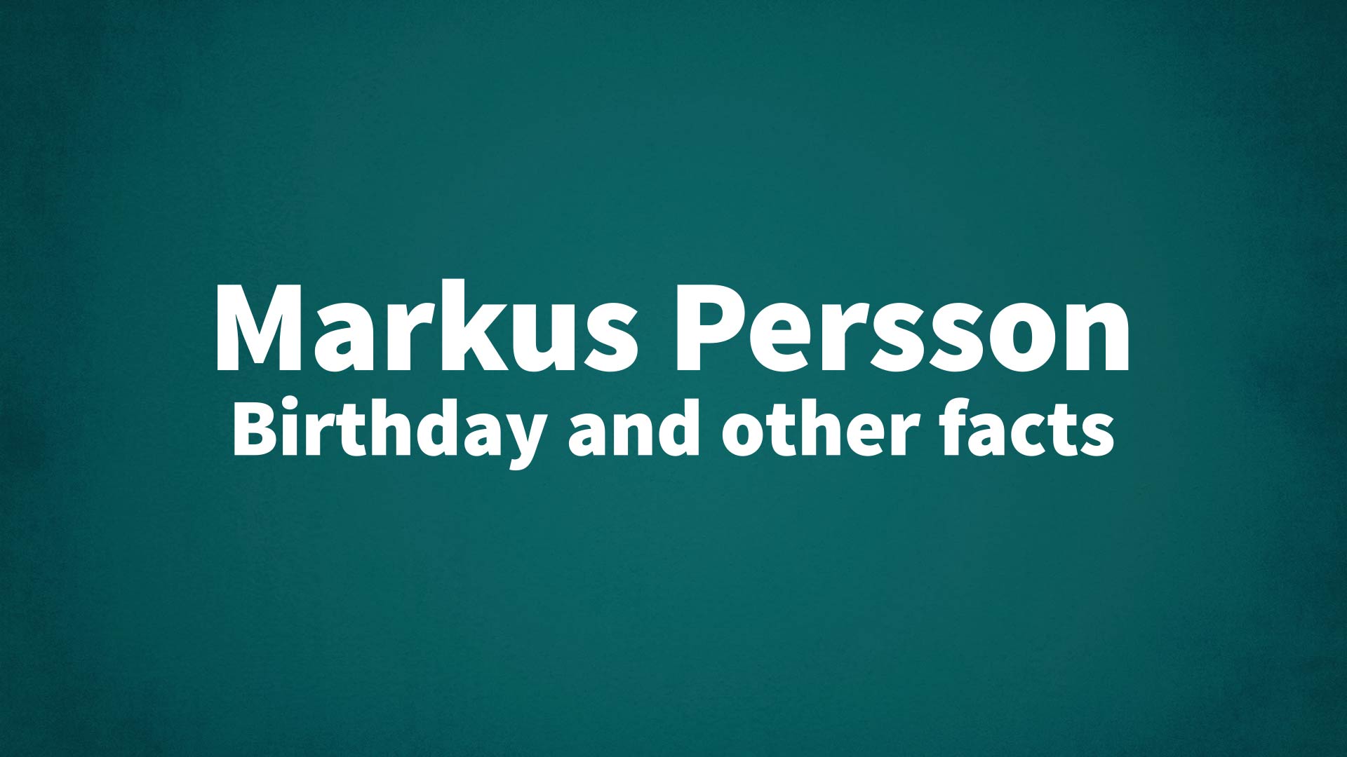 title image for Markus Persson birthday