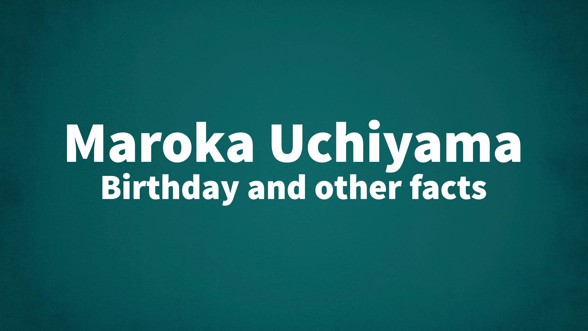 title image for Maroka Uchiyama birthday