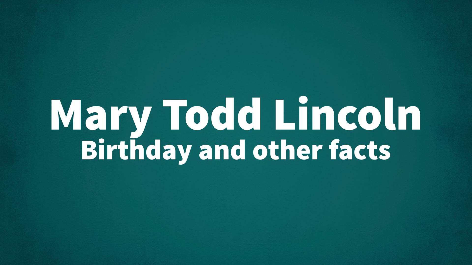 title image for Mary Todd Lincoln birthday