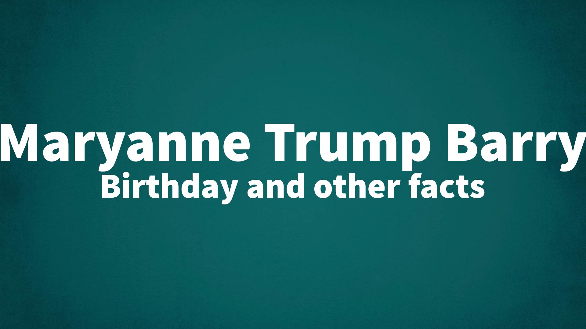 title image for Maryanne Trump Barry birthday