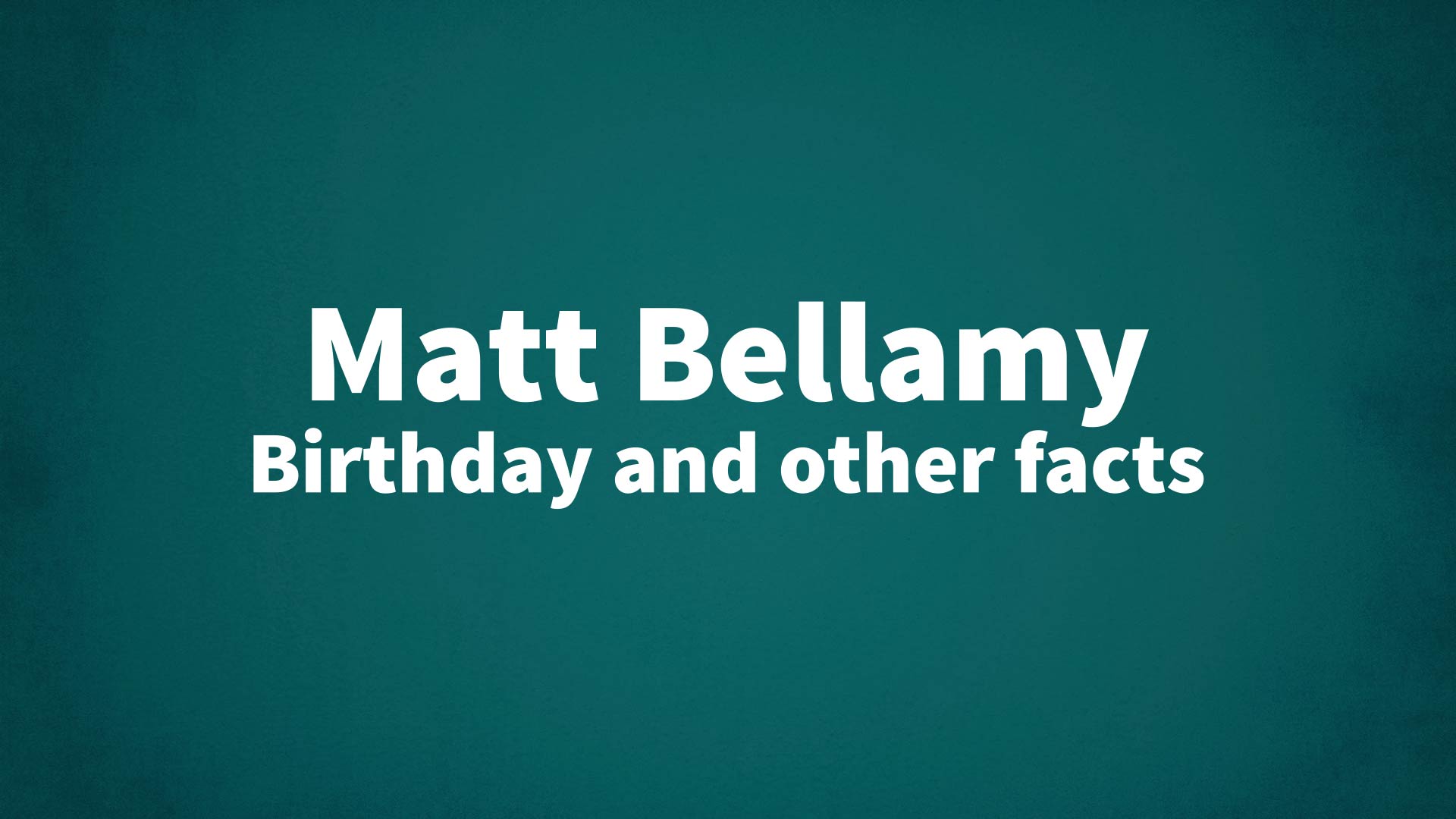 title image for Matt Bellamy birthday