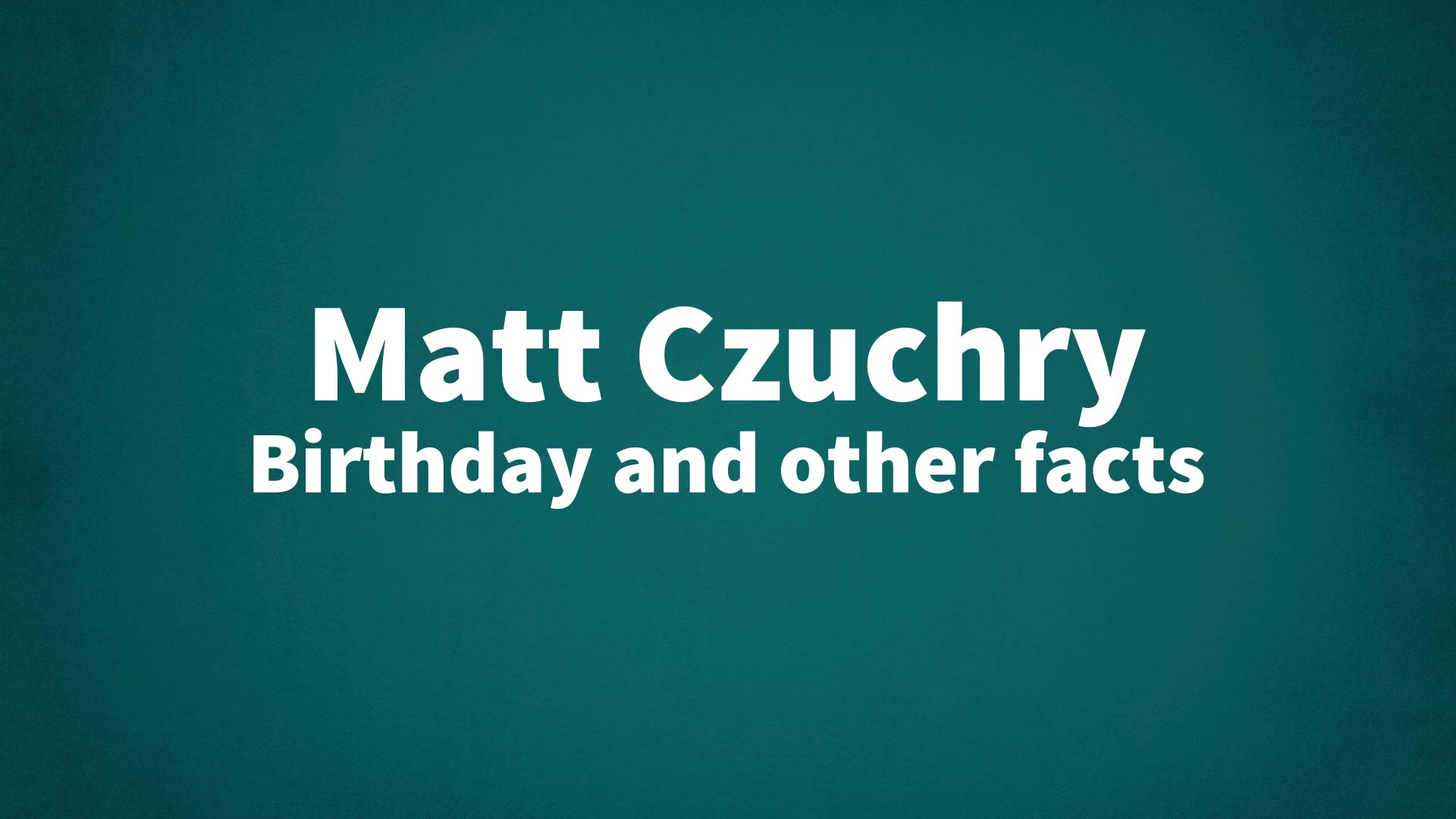 title image for Matt Czuchry birthday