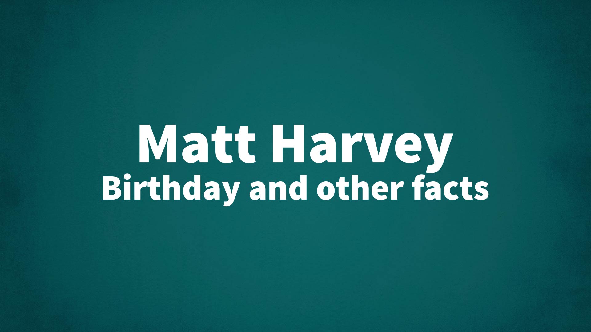 title image for Matt Harvey birthday