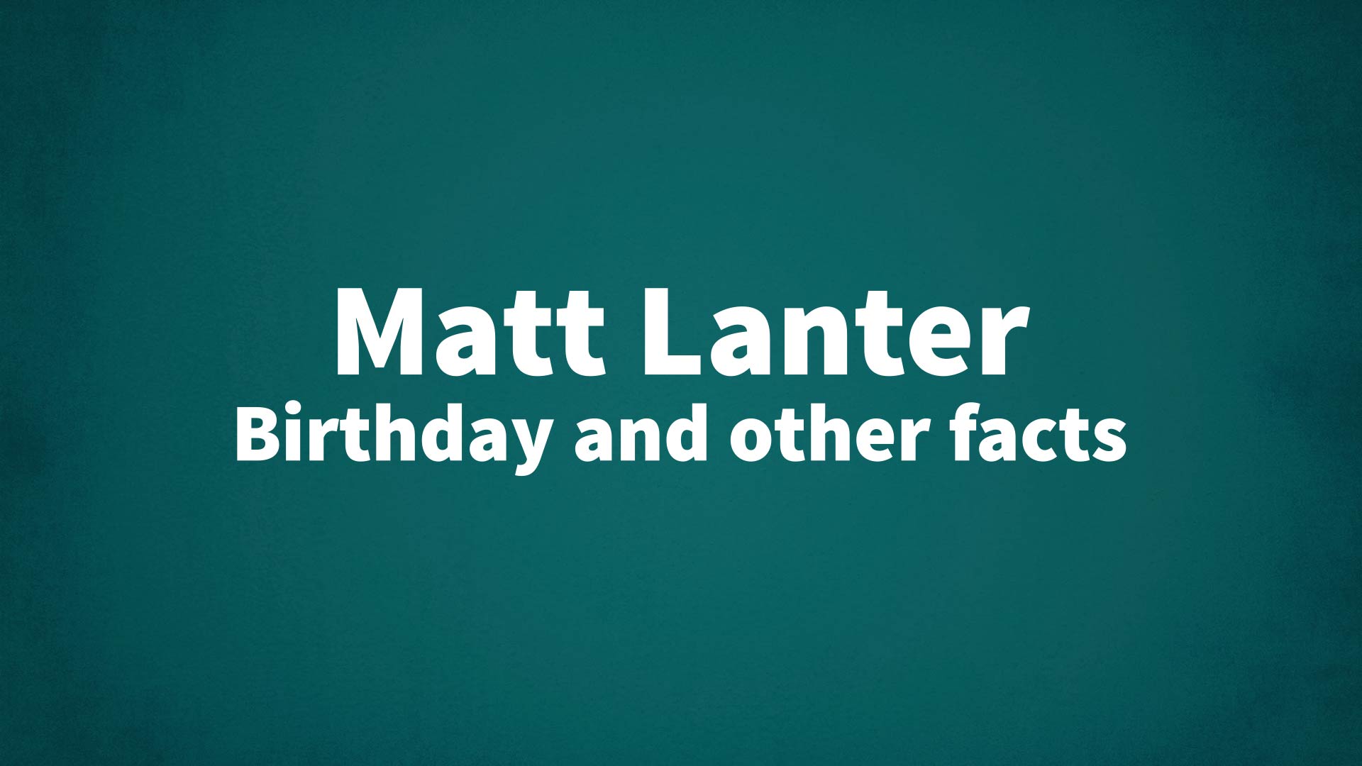 title image for Matt Lanter birthday