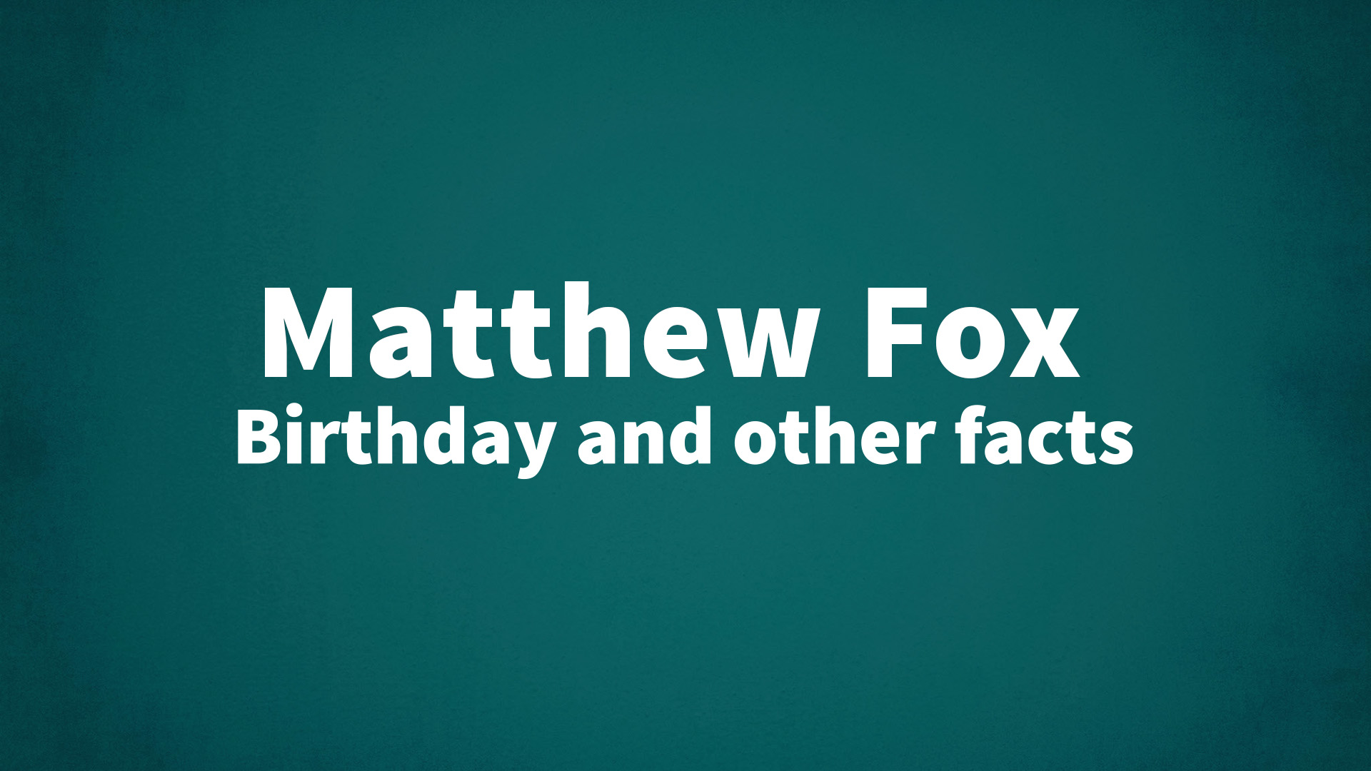 title image for Matthew Fox birthday